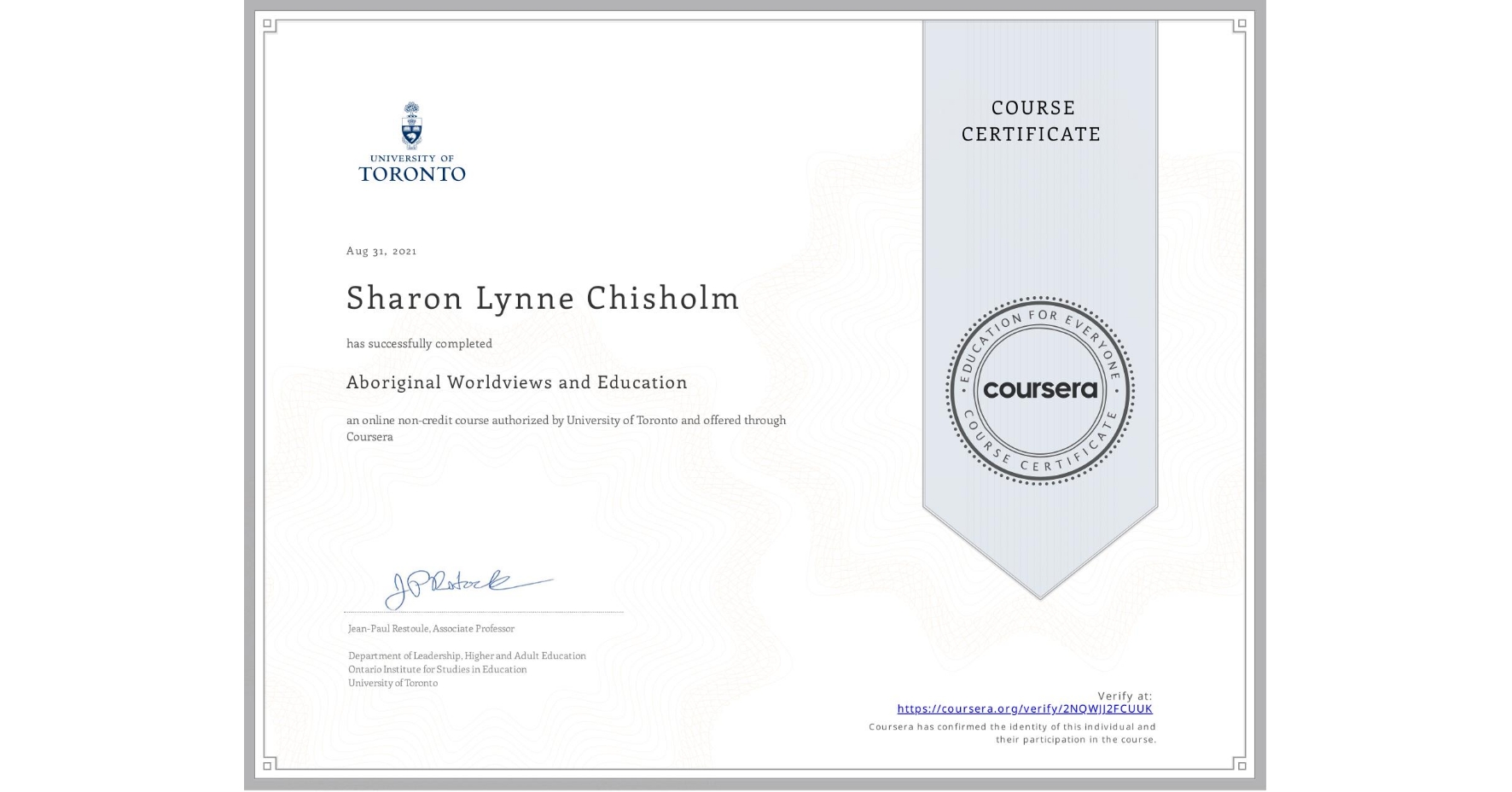 View certificate for Sharon Lynne Chisholm, Aboriginal Worldviews and Education, an online non-credit course authorized by University of Toronto and offered through Coursera