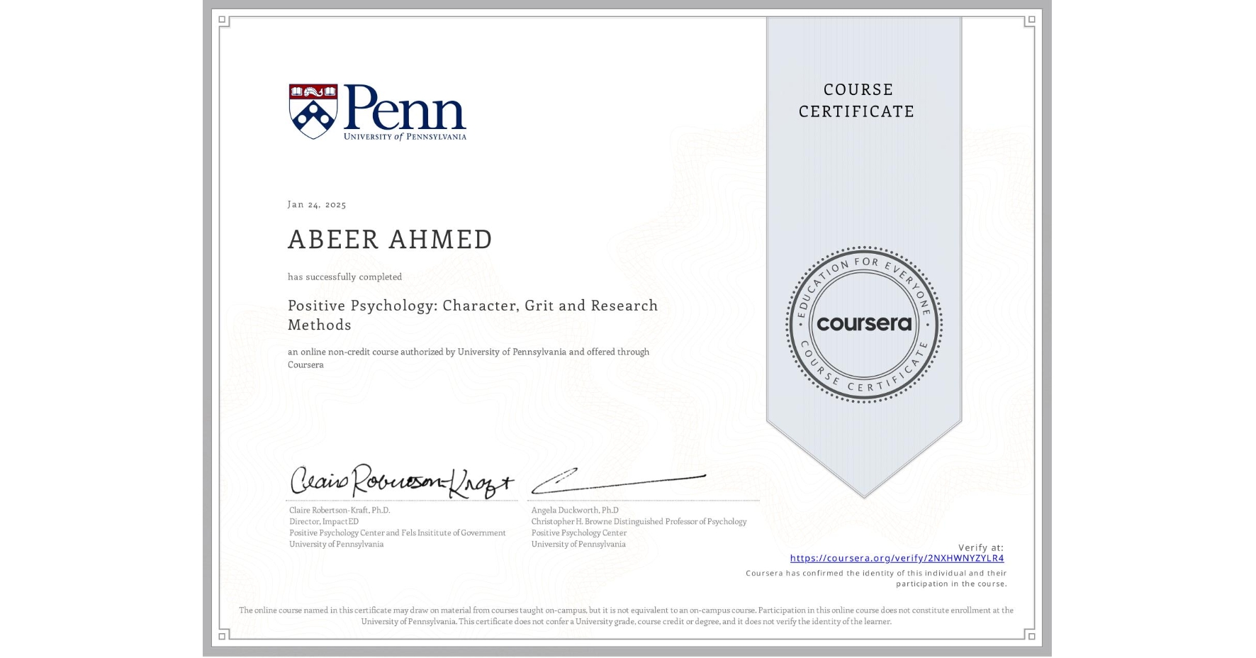 View certificate for ABEER AHMED, Positive Psychology: Character, Grit and Research Methods, an online non-credit course authorized by University of Pennsylvania and offered through Coursera