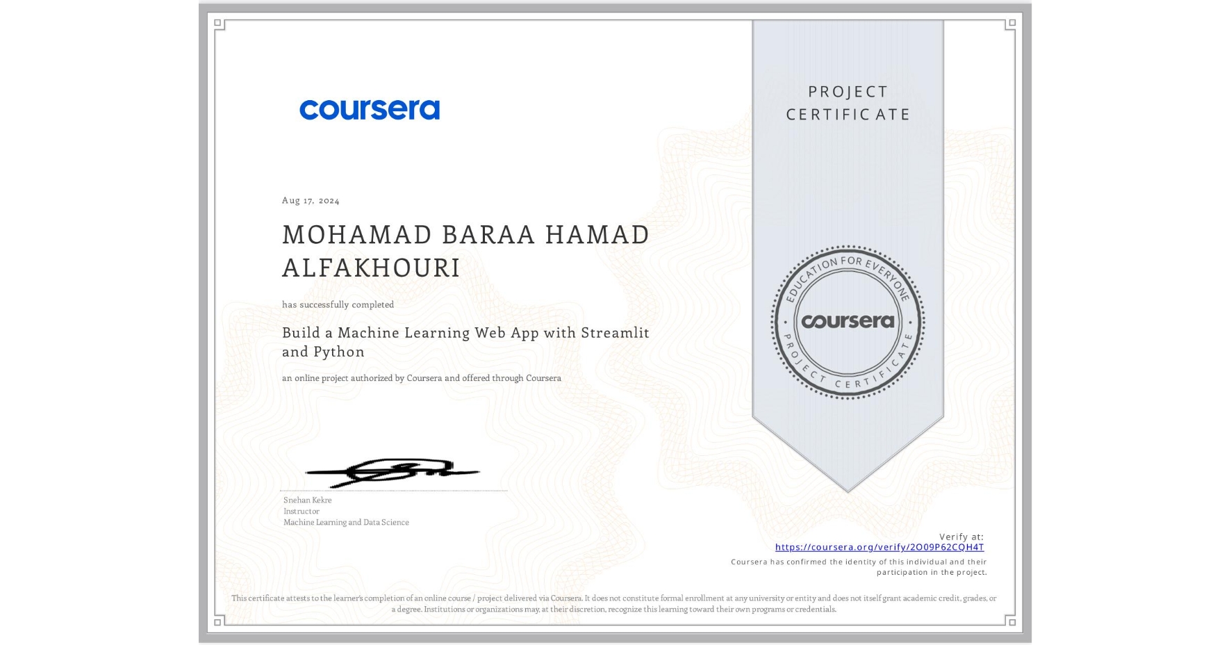 View certificate for MOHAMAD BARAA HAMAD ALFAKHOURI, Build a Machine Learning Web App with Streamlit and Python, an online non-credit course authorized by Coursera and offered through Coursera
