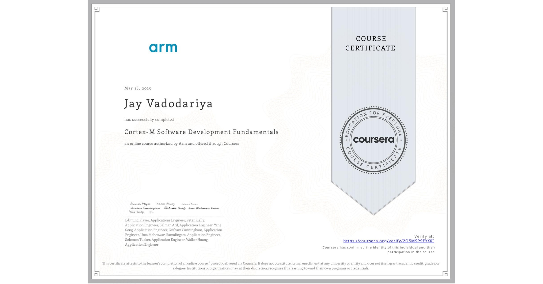 View certificate for Jay Vadodariya, Cortex-M Software Development Fundamentals, an online non-credit course authorized by Arm and offered through Coursera