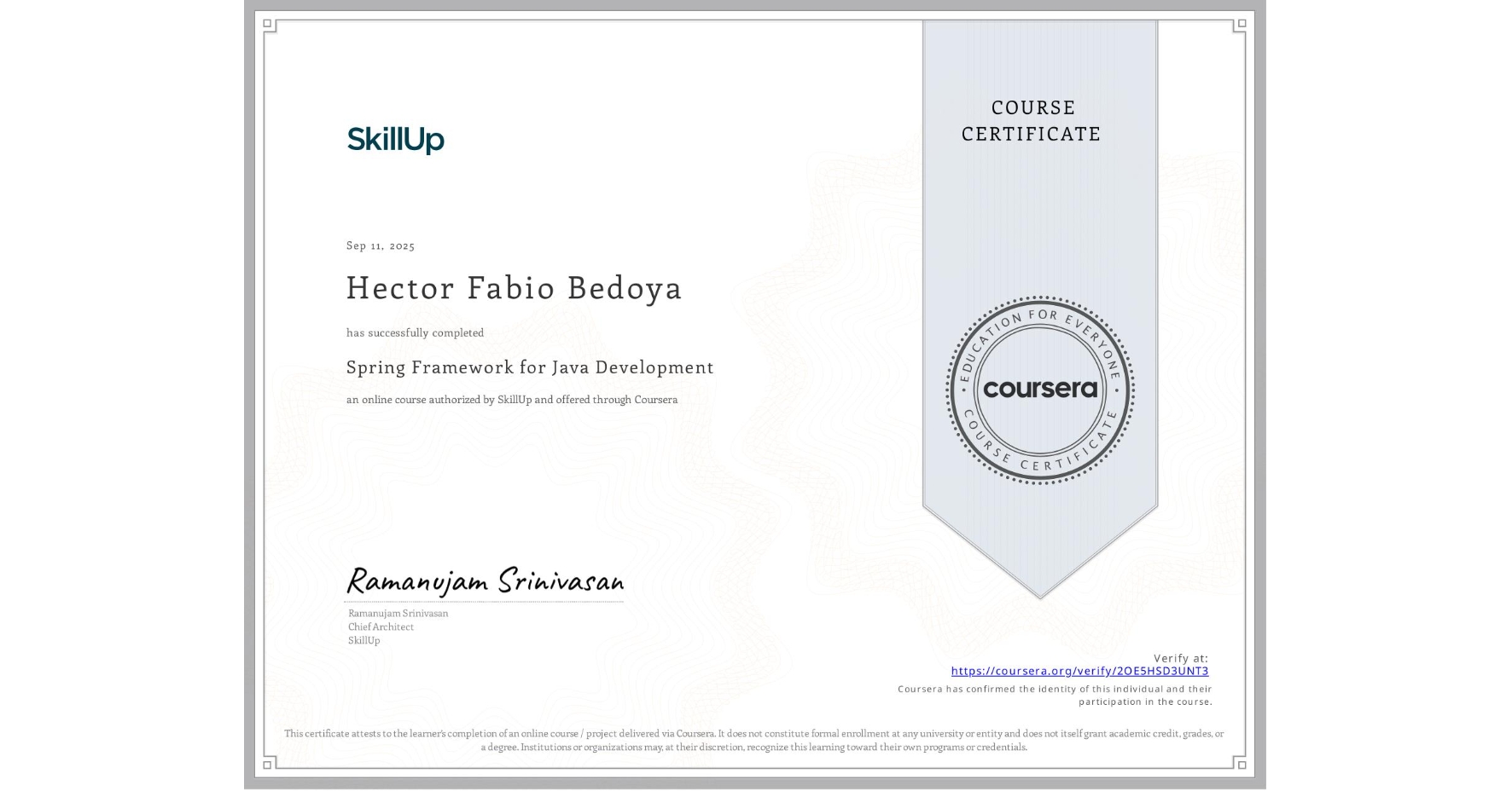 View certificate for Hector Fabio Bedoya, Spring Framework for Java Development, an online non-credit course authorized by SkillUp and offered through Coursera