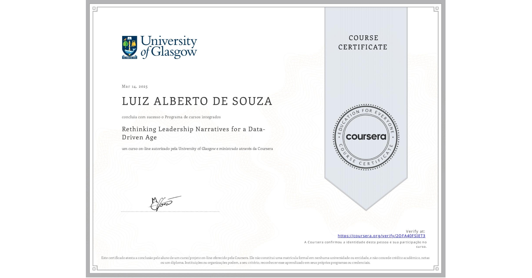 View certificate for LUIZ ALBERTO DE SOUZA, Rethinking Leadership Narratives for a Data-Driven Age, an online non-credit course authorized by University of Glasgow  and offered through Coursera