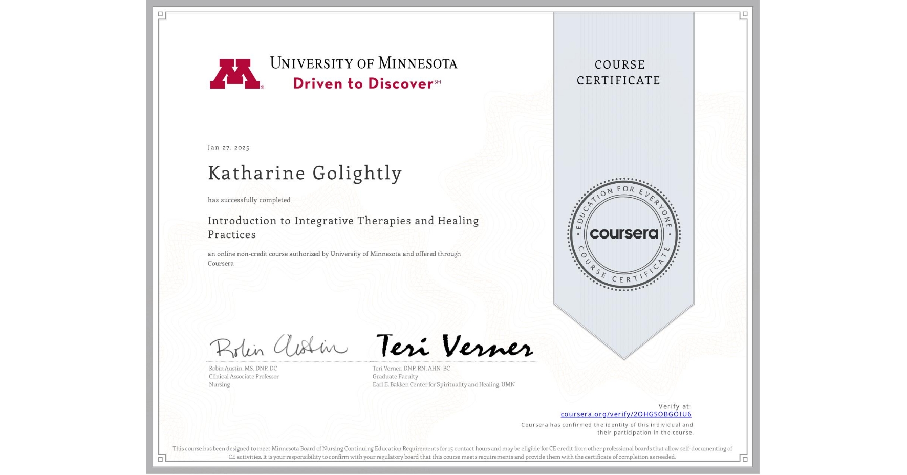 View certificate for Katharine Golightly, Introduction to Integrative Therapies and Healing Practices, an online non-credit course authorized by University of Minnesota and offered through Coursera