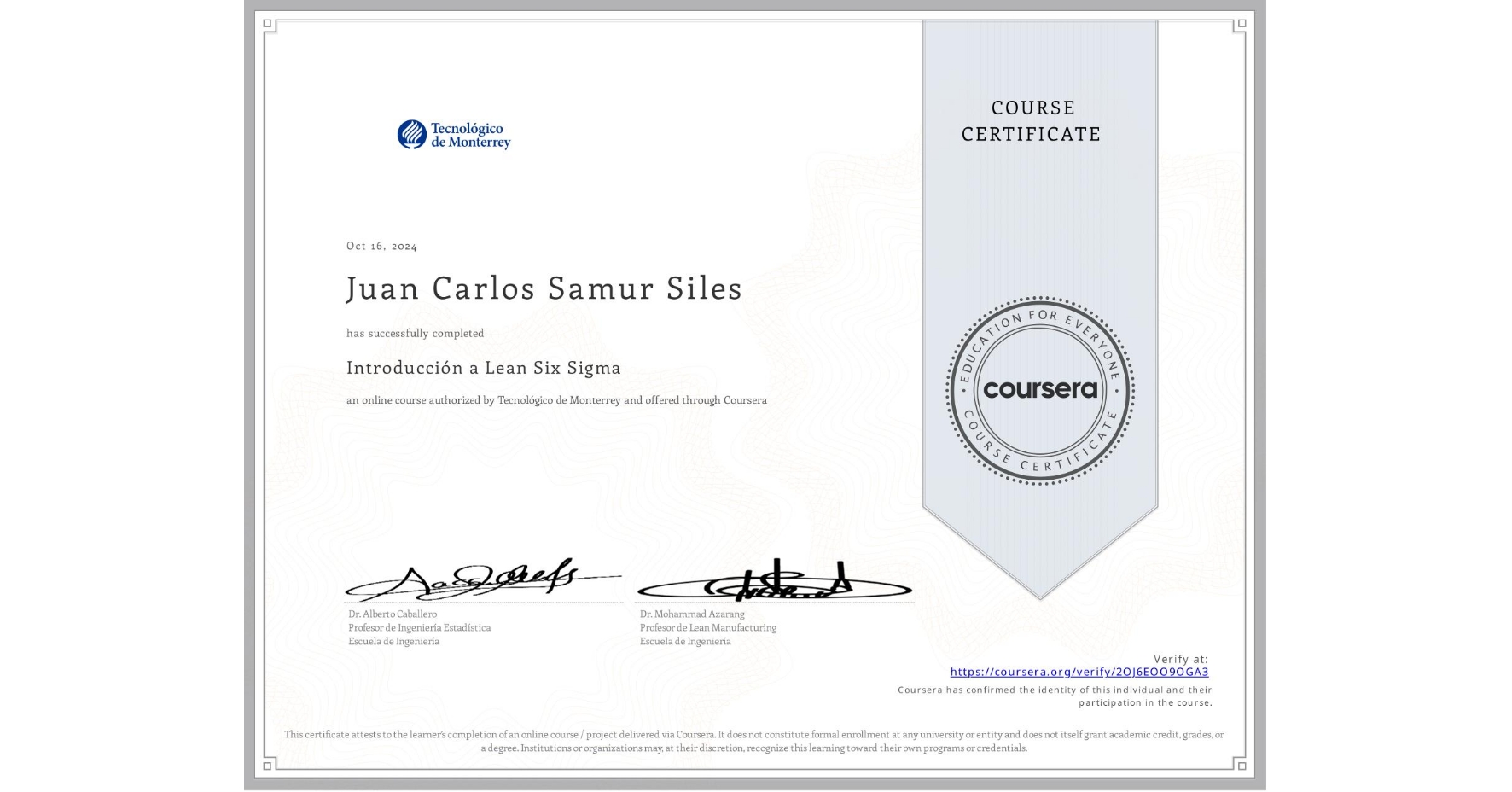 View certificate for Juan Carlos Samur Siles, Introducción a Lean Six Sigma, an online non-credit course authorized by Tecnológico de Monterrey and offered through Coursera
