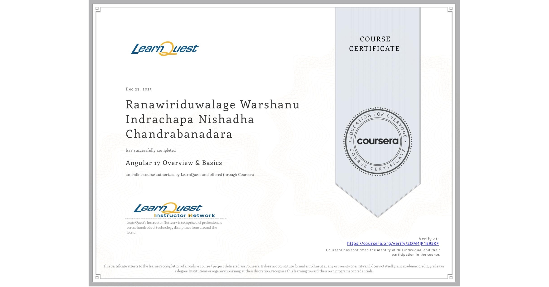 View certificate for Ranawiriduwalage Warshanu Indrachapa Nishadha Chandrabanadara, Angular 17 Overview & Basics, an online non-credit course authorized by LearnQuest and offered through Coursera