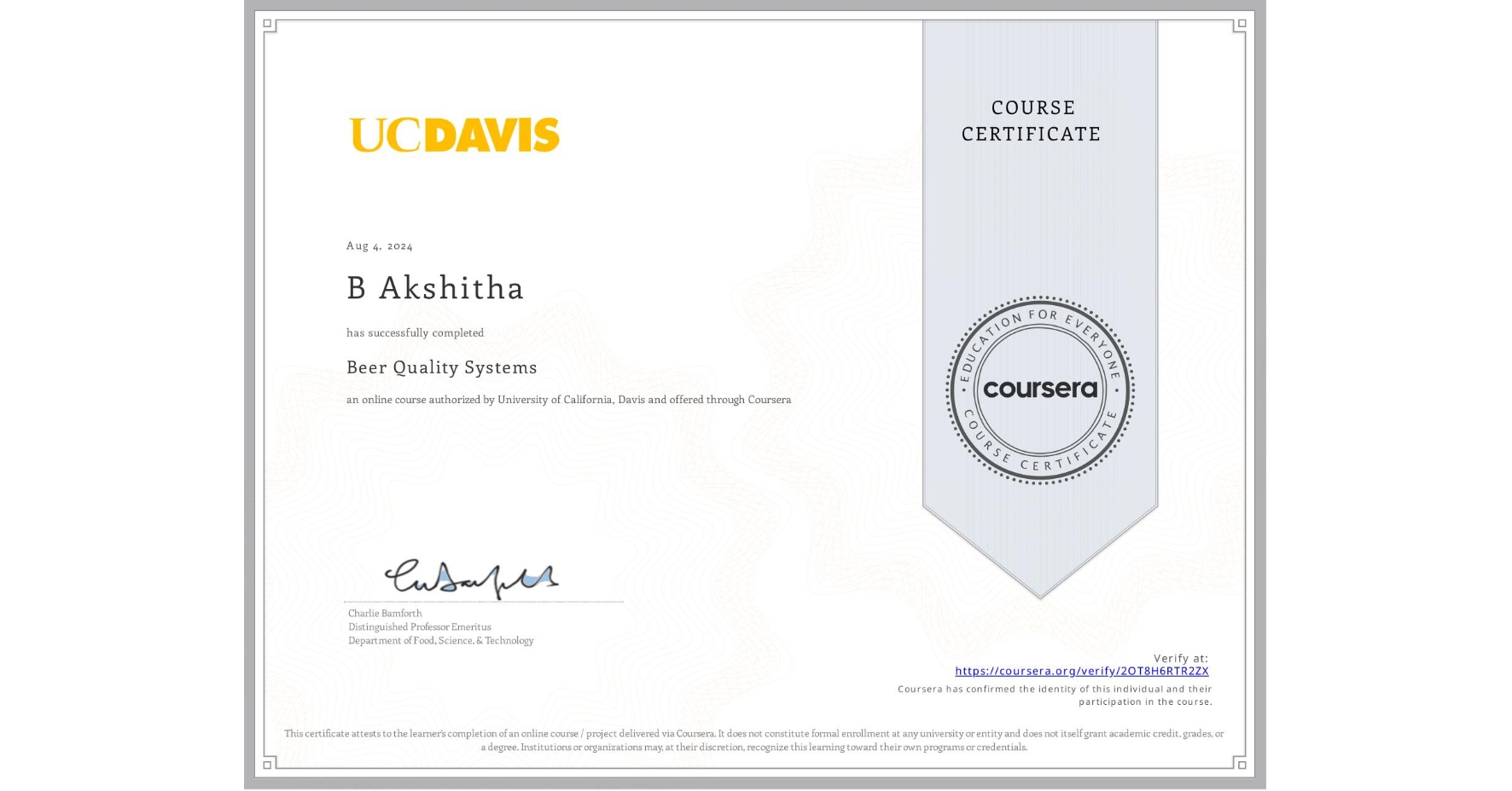 View certificate for B Akshitha , Beer Quality Systems, an online non-credit course authorized by University of California, Davis and offered through Coursera