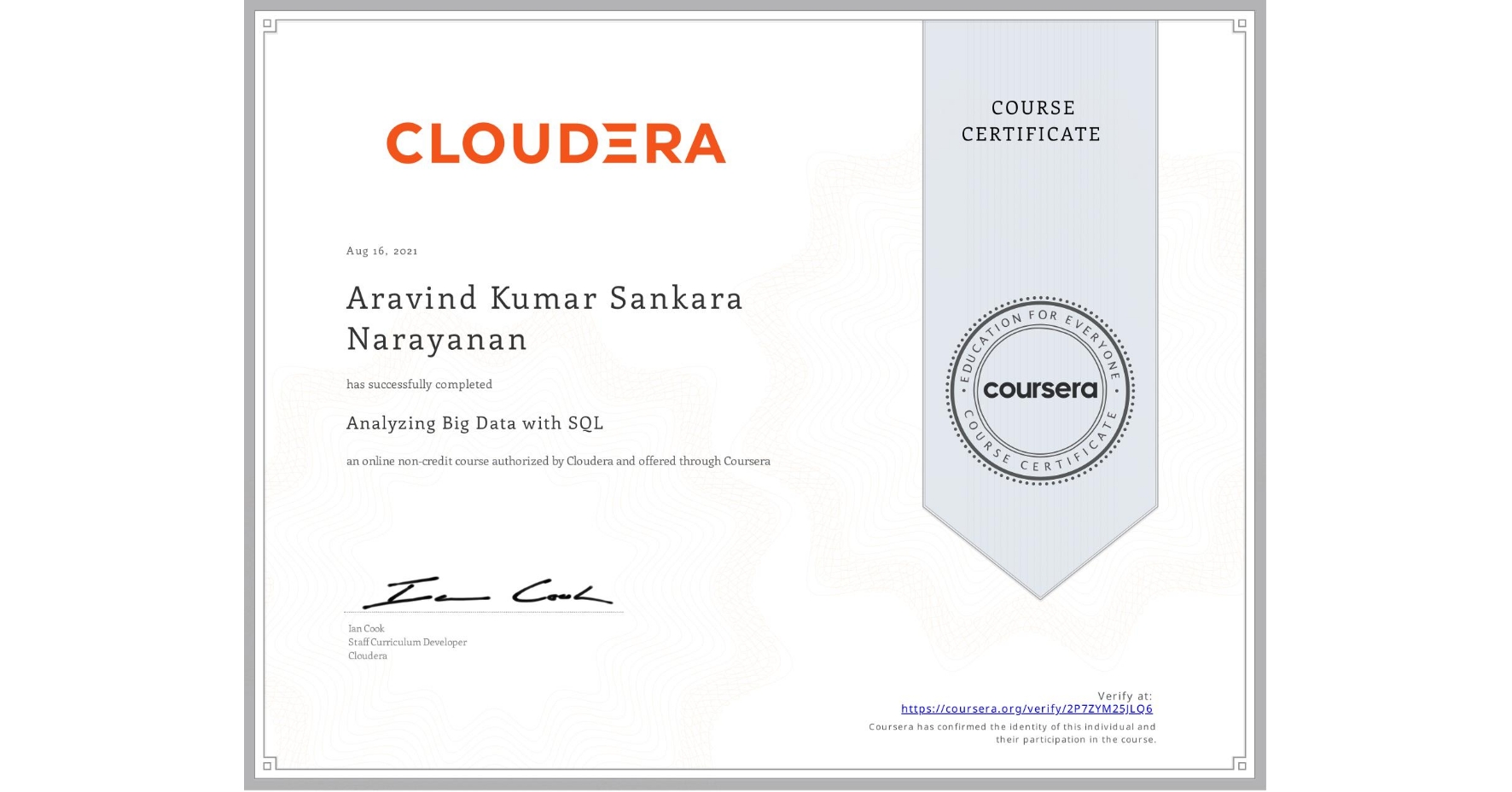 View certificate for Aravind Kumar  Sankara Narayanan, Analyzing Big Data with SQL, an online non-credit course authorized by Cloudera and offered through Coursera
