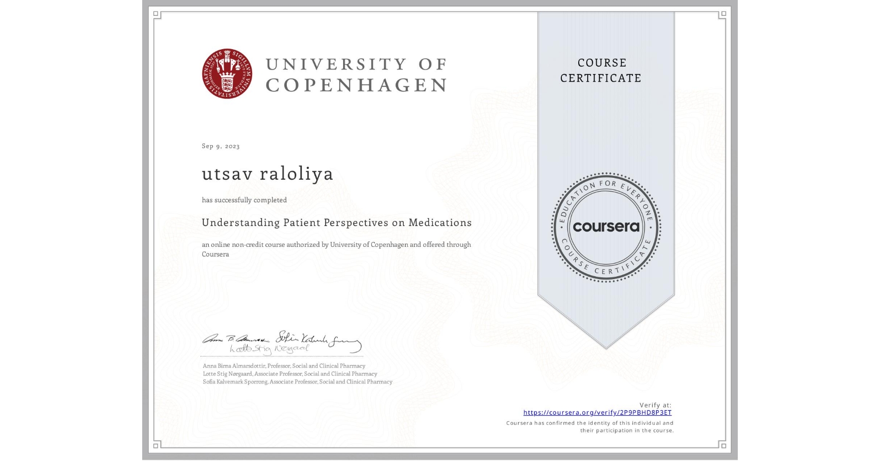 View certificate for utsav raloliya, Understanding Patient Perspectives on Medications, an online non-credit course authorized by University of Copenhagen and offered through Coursera