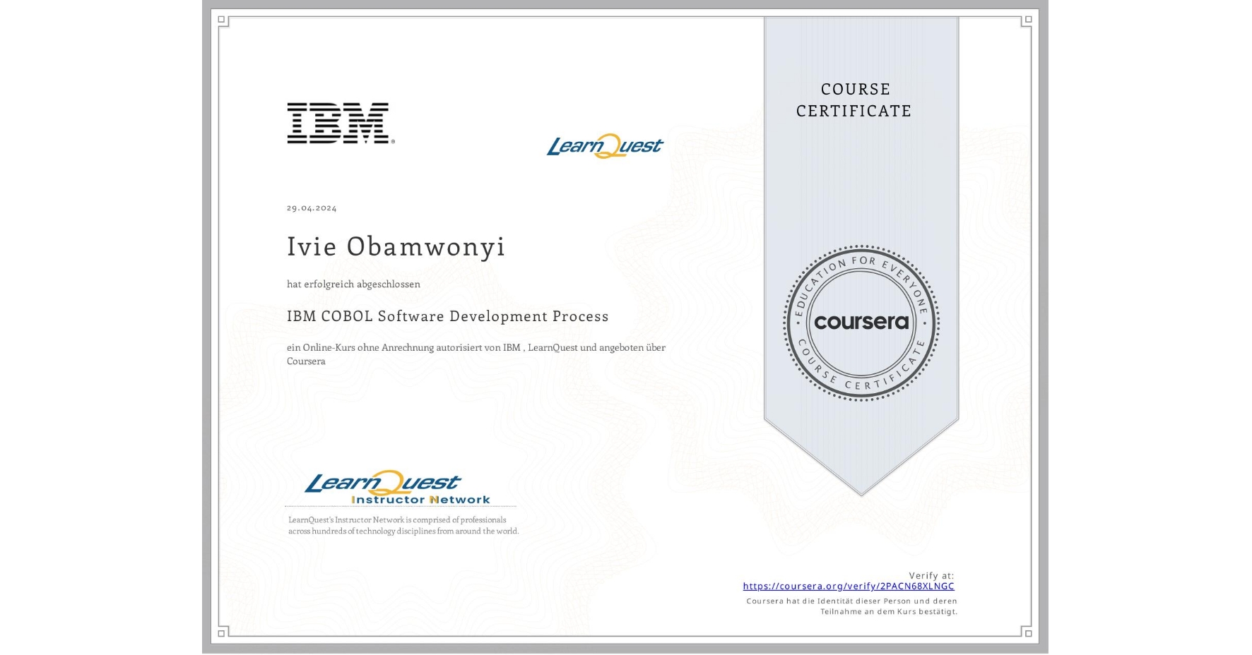 View certificate for Ivie Obamwonyi, IBM COBOL Software Development Process, an online non-credit course authorized by IBM  & LearnQuest and offered through Coursera