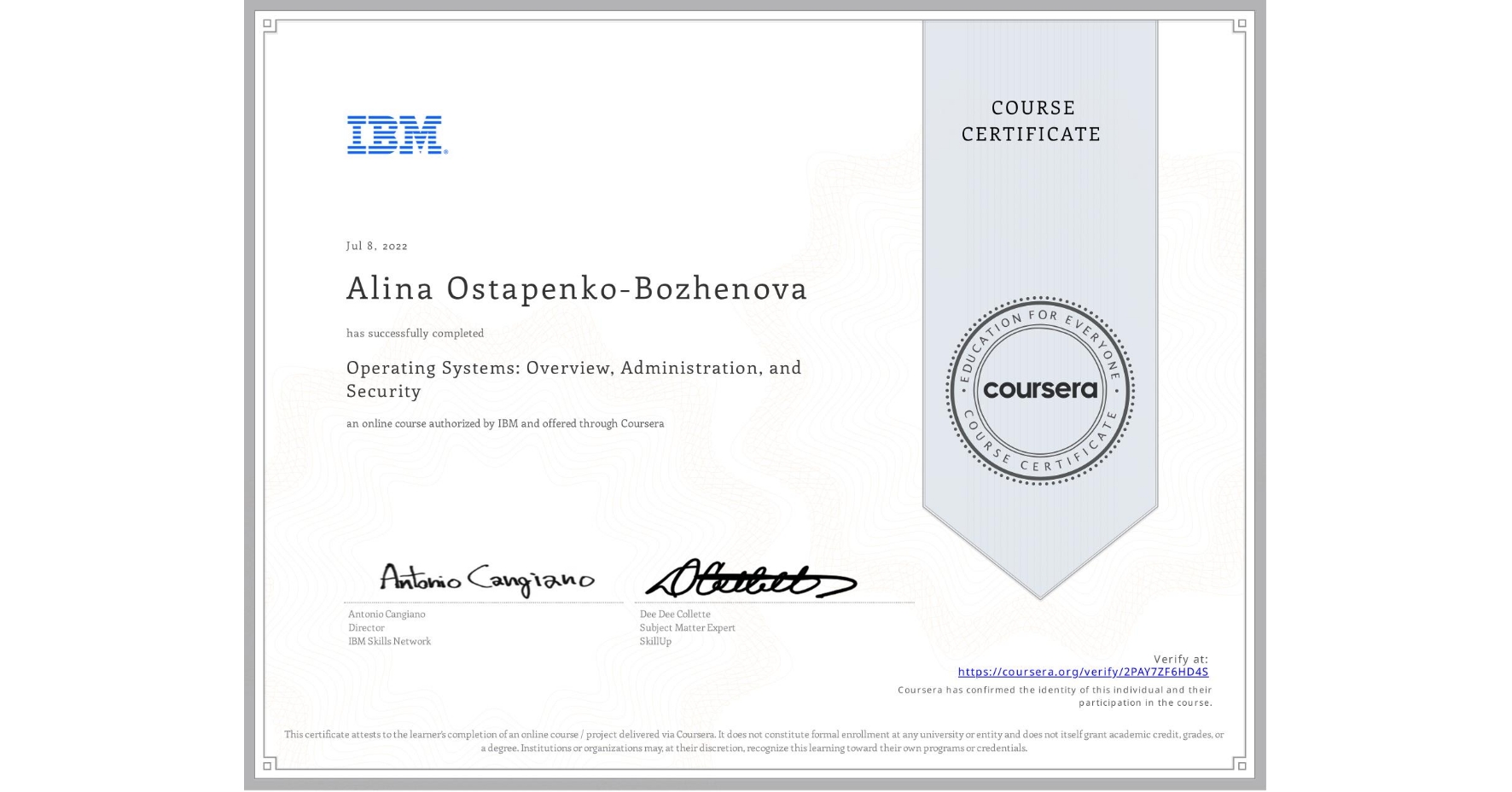 View certificate for Alina Ostapenko-Bozhenova  , Operating Systems: Overview, Administration, and Security, an online non-credit course authorized by IBM and offered through Coursera