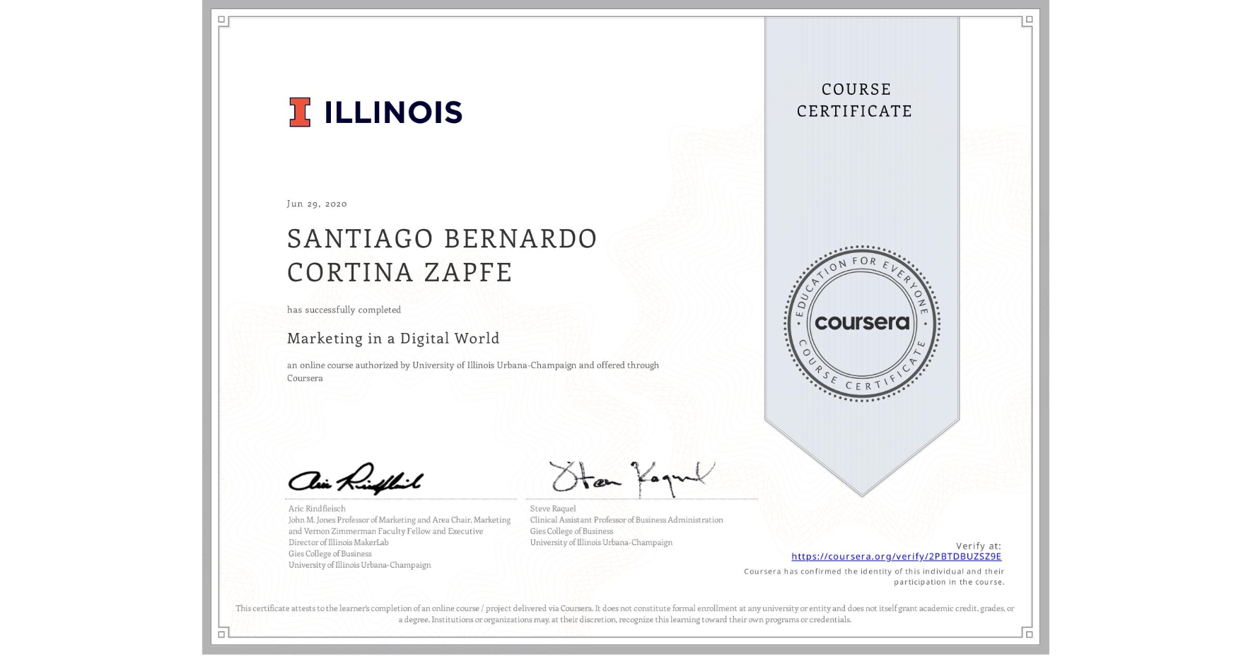 View certificate for SANTIAGO BERNARDO  CORTINA ZAPFE, Marketing in a Digital World, an online non-credit course authorized by University of Illinois Urbana-Champaign and offered through Coursera