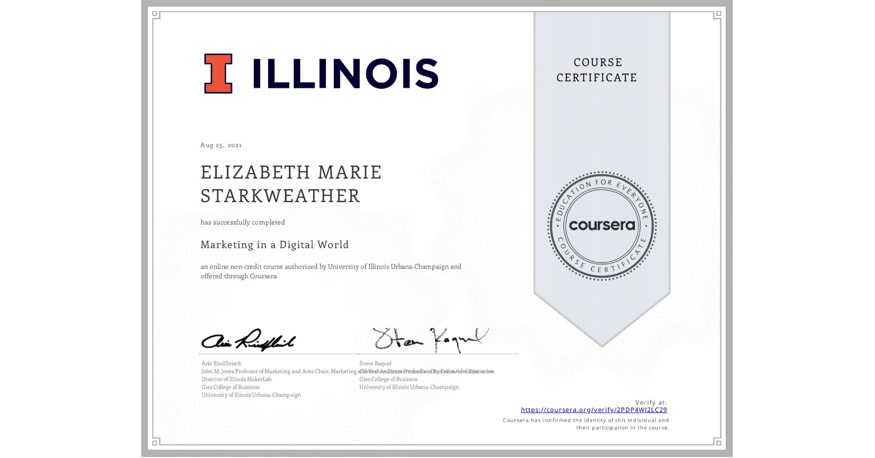 View certificate for ELIZABETH MARIE STARKWEATHER, Marketing in a Digital World, an online non-credit course authorized by University of Illinois Urbana-Champaign and offered through Coursera