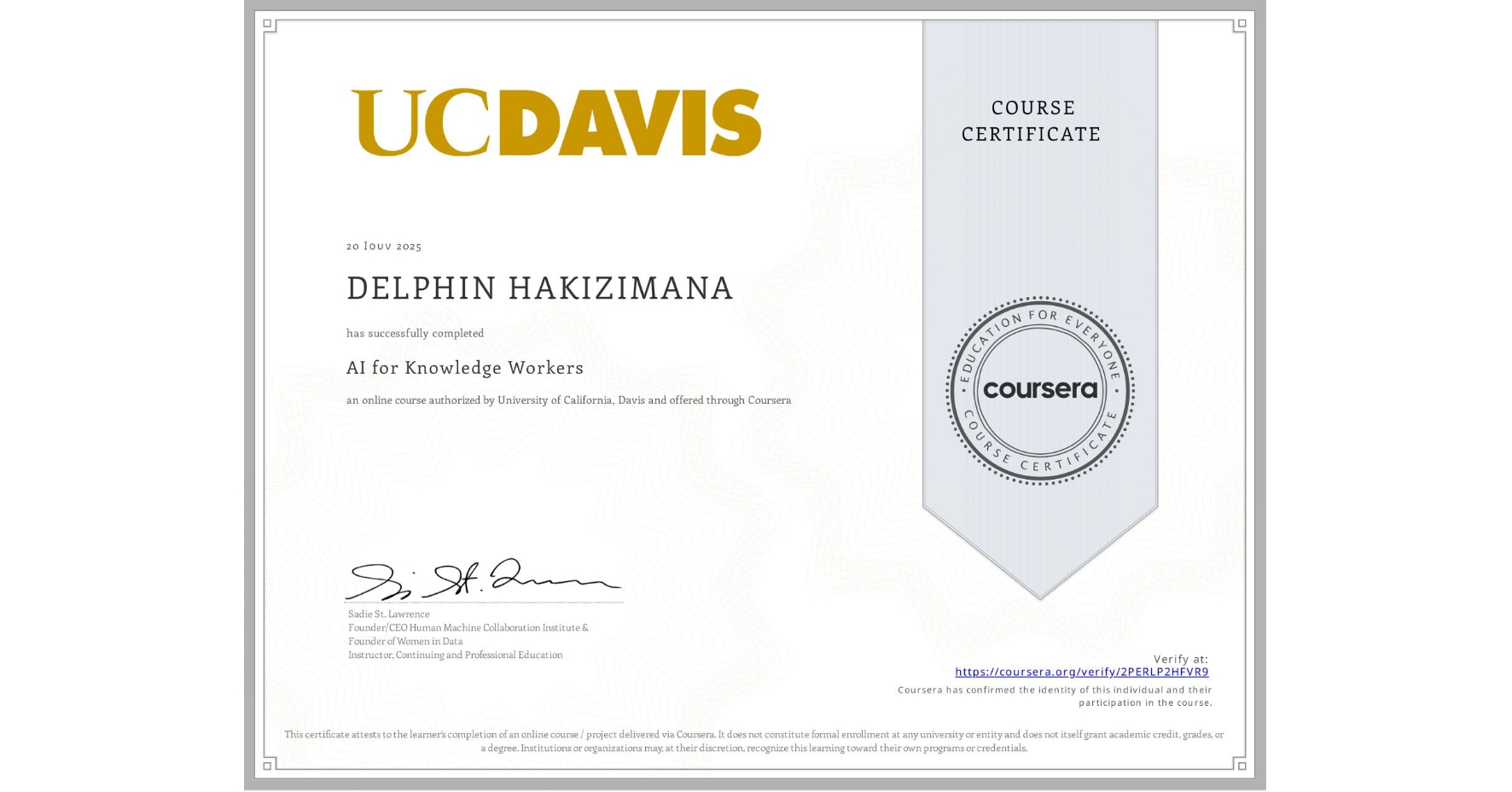 View certificate for DELPHIN HAKIZIMANA, AI for Knowledge Workers, an online non-credit course authorized by University of California, Davis and offered through Coursera