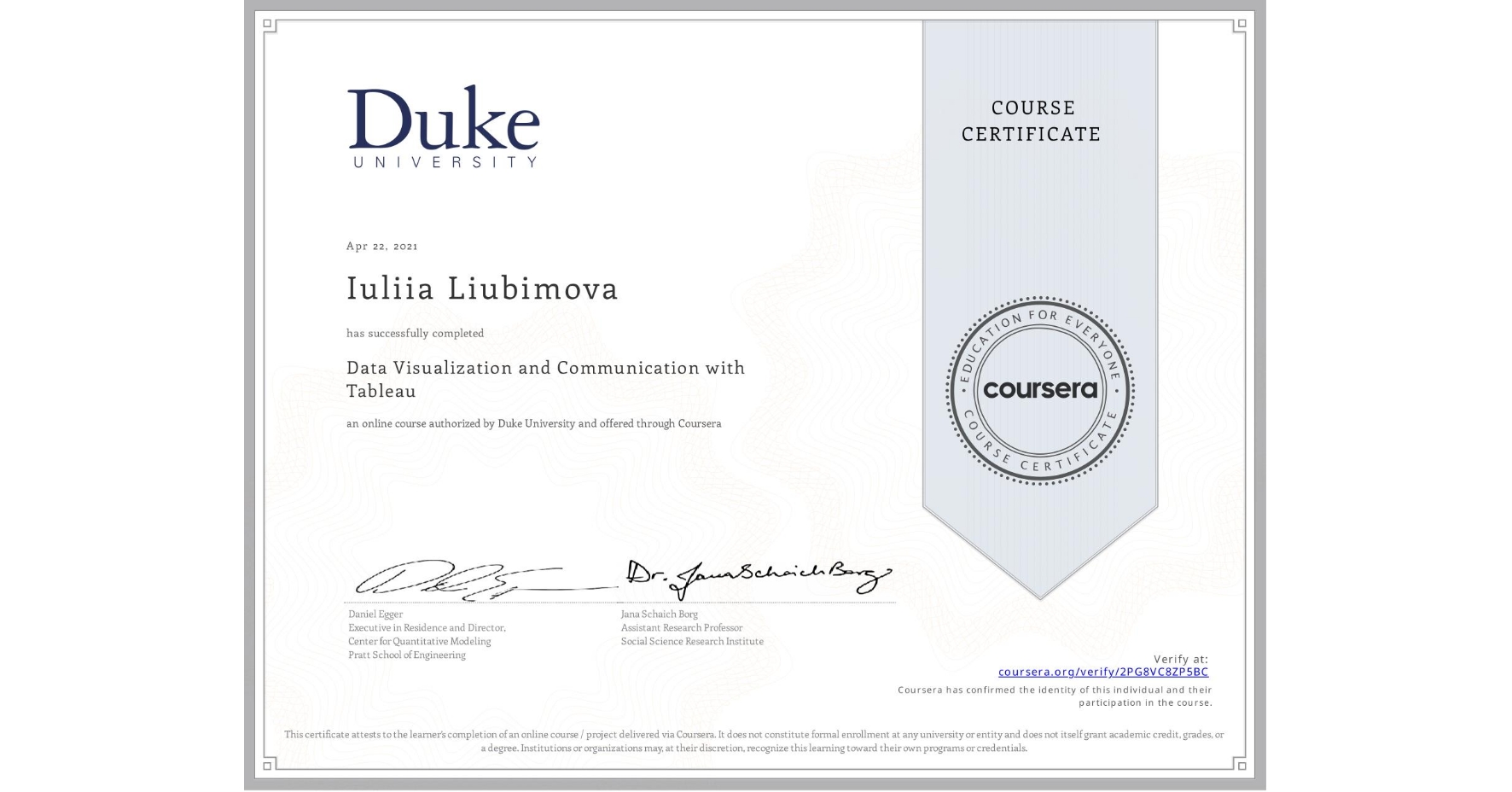View certificate for Iuliia Liubimova, Data Visualization and Communication with Tableau, an online non-credit course authorized by Duke University and offered through Coursera