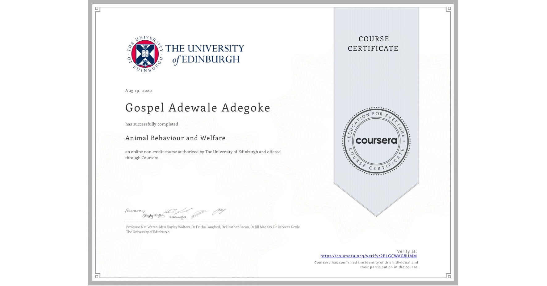 View certificate for Gospel Adewale Adegoke, Animal Behaviour and Welfare, an online non-credit course authorized by The University of Edinburgh and offered through Coursera