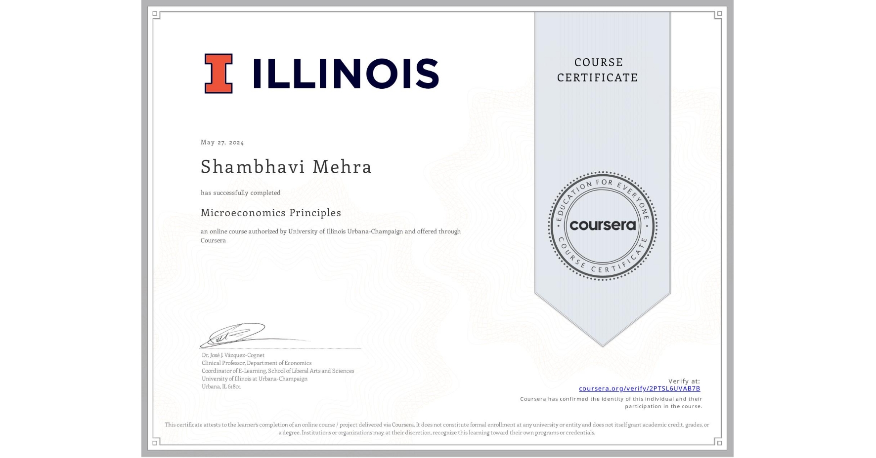 View certificate for Shambhavi Mehra, Microeconomics Principles, an online non-credit course authorized by University of Illinois Urbana-Champaign and offered through Coursera