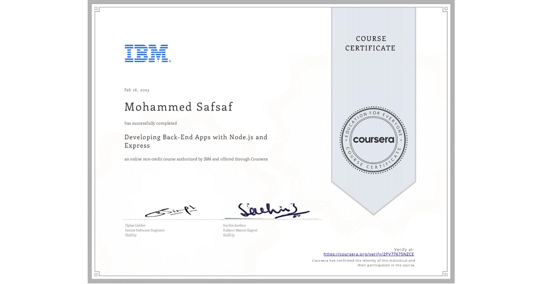 View certificate for Mohammed Safsaf, Developing Back-End Apps with Node.js and Express, an online non-credit course authorized by IBM and offered through Coursera