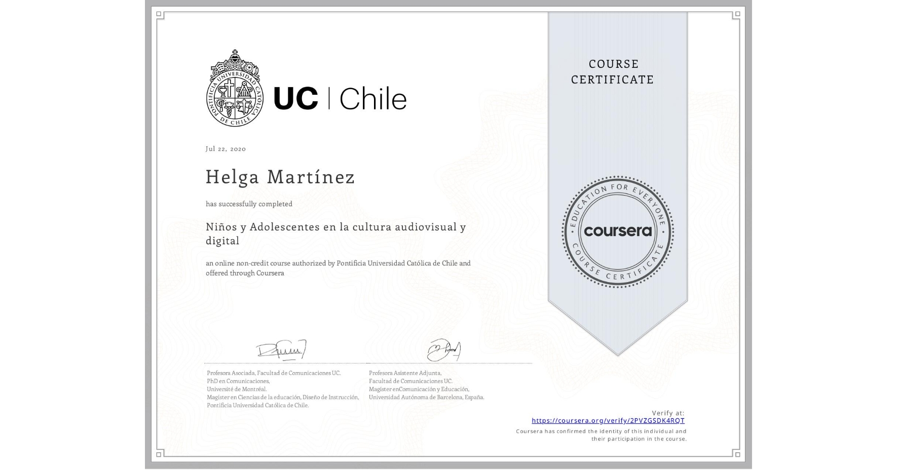 View certificate for Helga Martínez, Niños y Adolescentes en la cultura audiovisual y digital, an online non-credit course authorized by Pontificia Universidad Católica de Chile and offered through Coursera