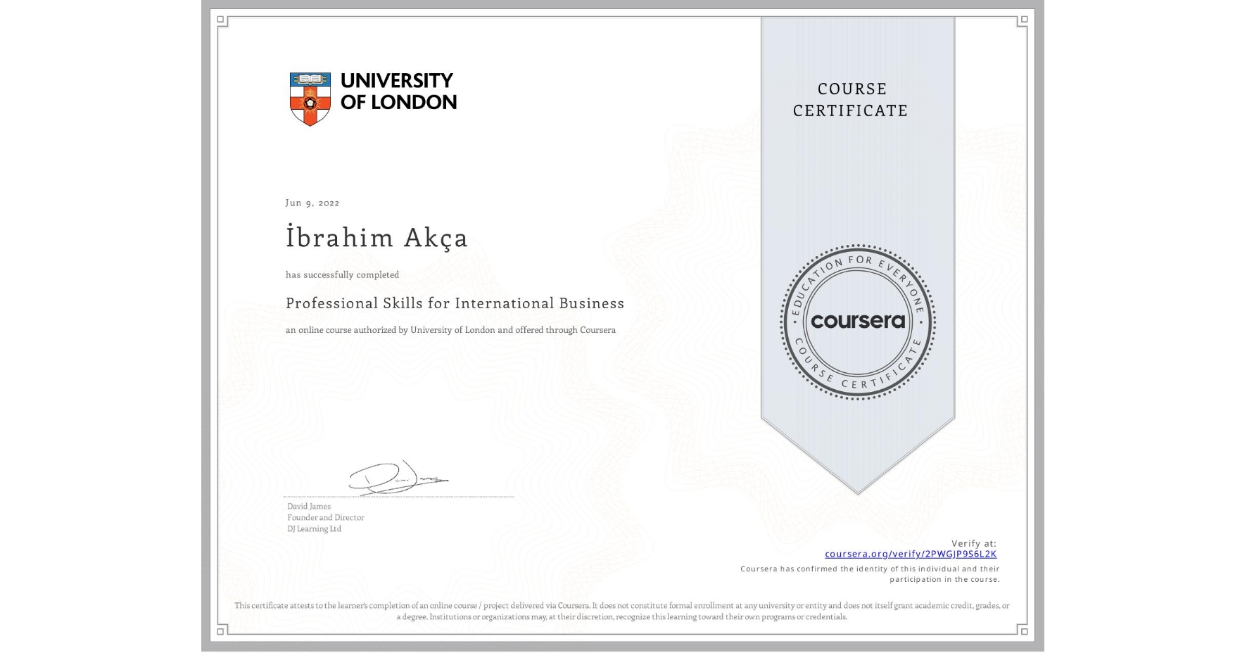 View certificate for İbrahim Akça, Professional Skills for International Business, an online non-credit course authorized by University of London and offered through Coursera