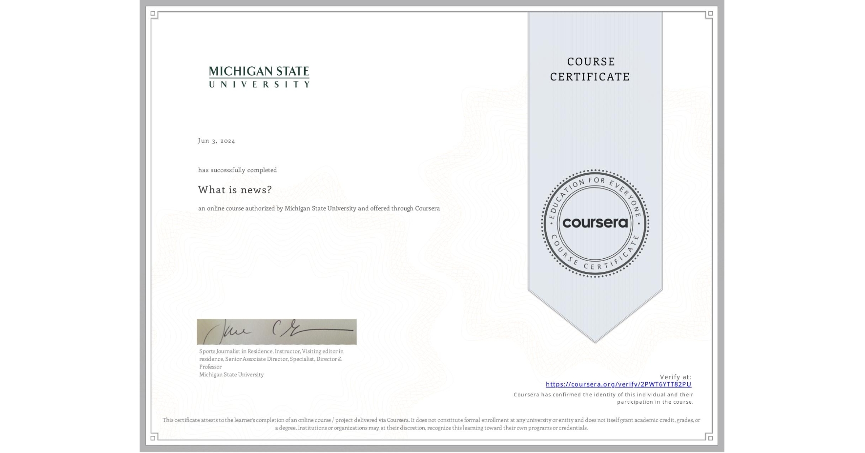 View certificate for , What is news? , an online non-credit course authorized by Michigan State University and offered through Coursera