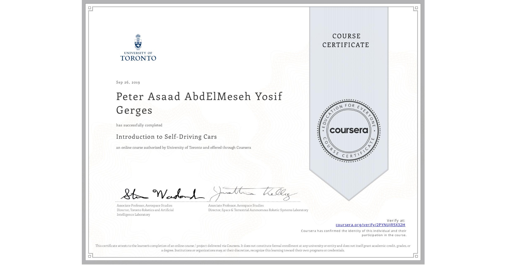 View certificate for Peter Asaad AbdElMeseh   Yosif Gerges, Introduction to Self-Driving Cars, an online non-credit course authorized by University of Toronto and offered through Coursera