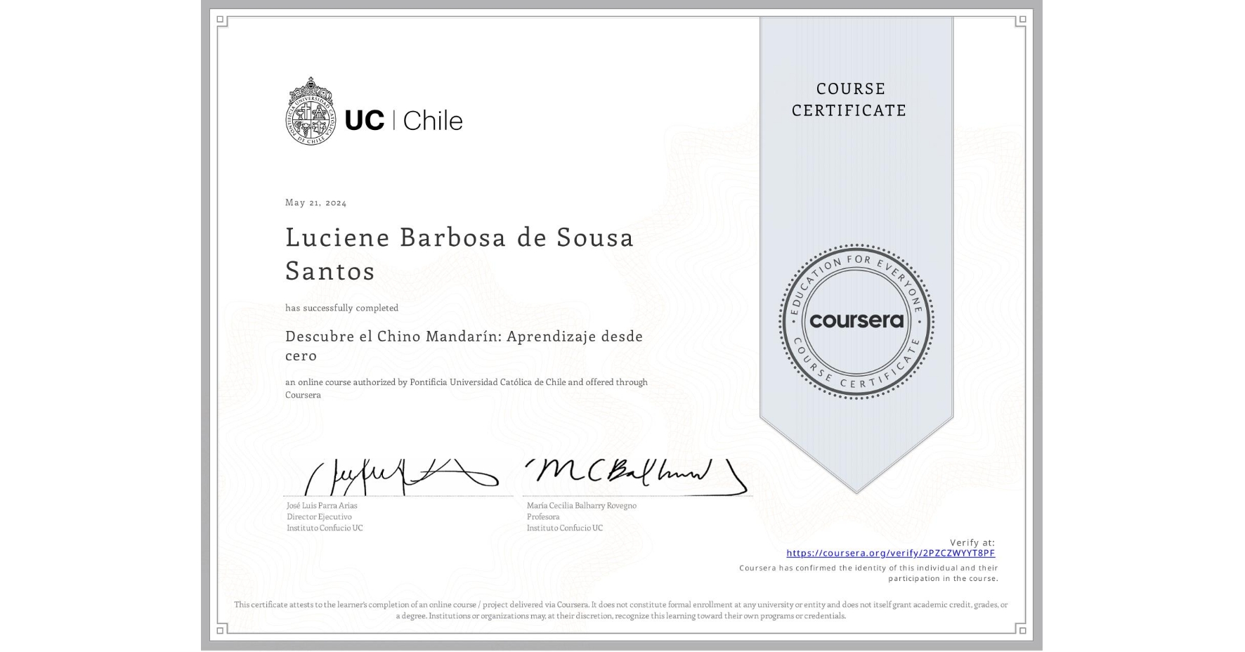 View certificate for Luciene Barbosa de Sousa Santos, Descubre el Chino Mandarín: Aprendizaje desde cero, an online non-credit course authorized by Pontificia Universidad Católica de Chile and offered through Coursera