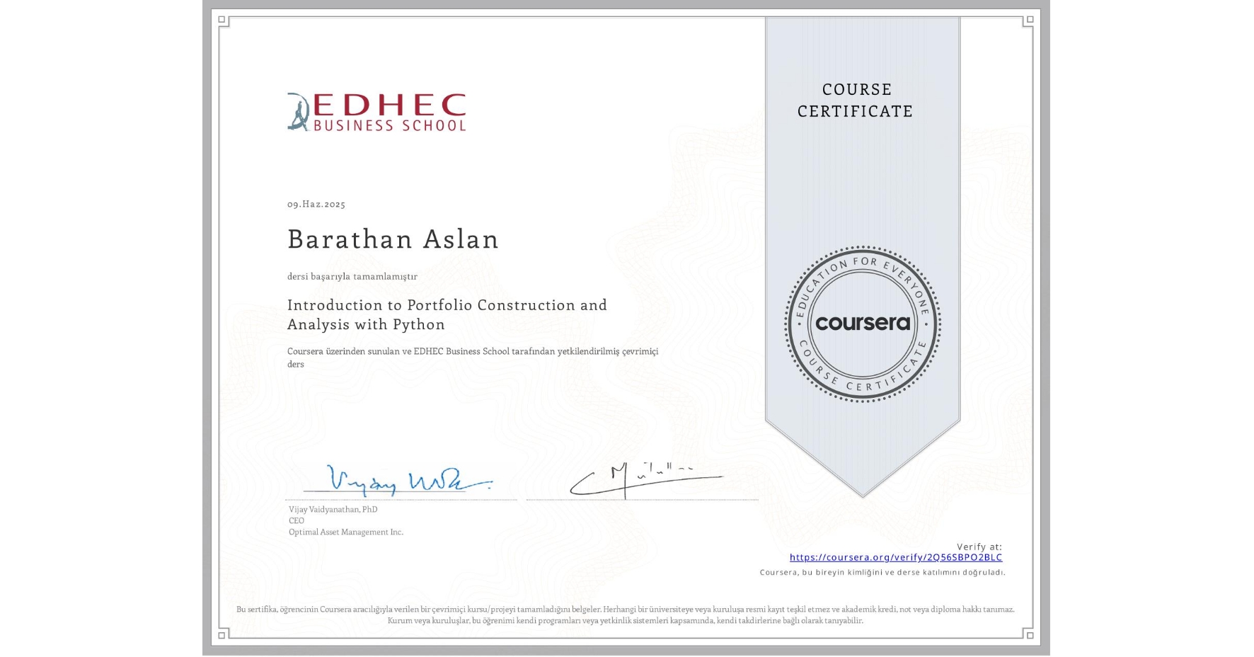 View certificate for Barathan Aslan, Introduction to Portfolio Construction and Analysis with Python, an online non-credit course authorized by EDHEC Business School and offered through Coursera