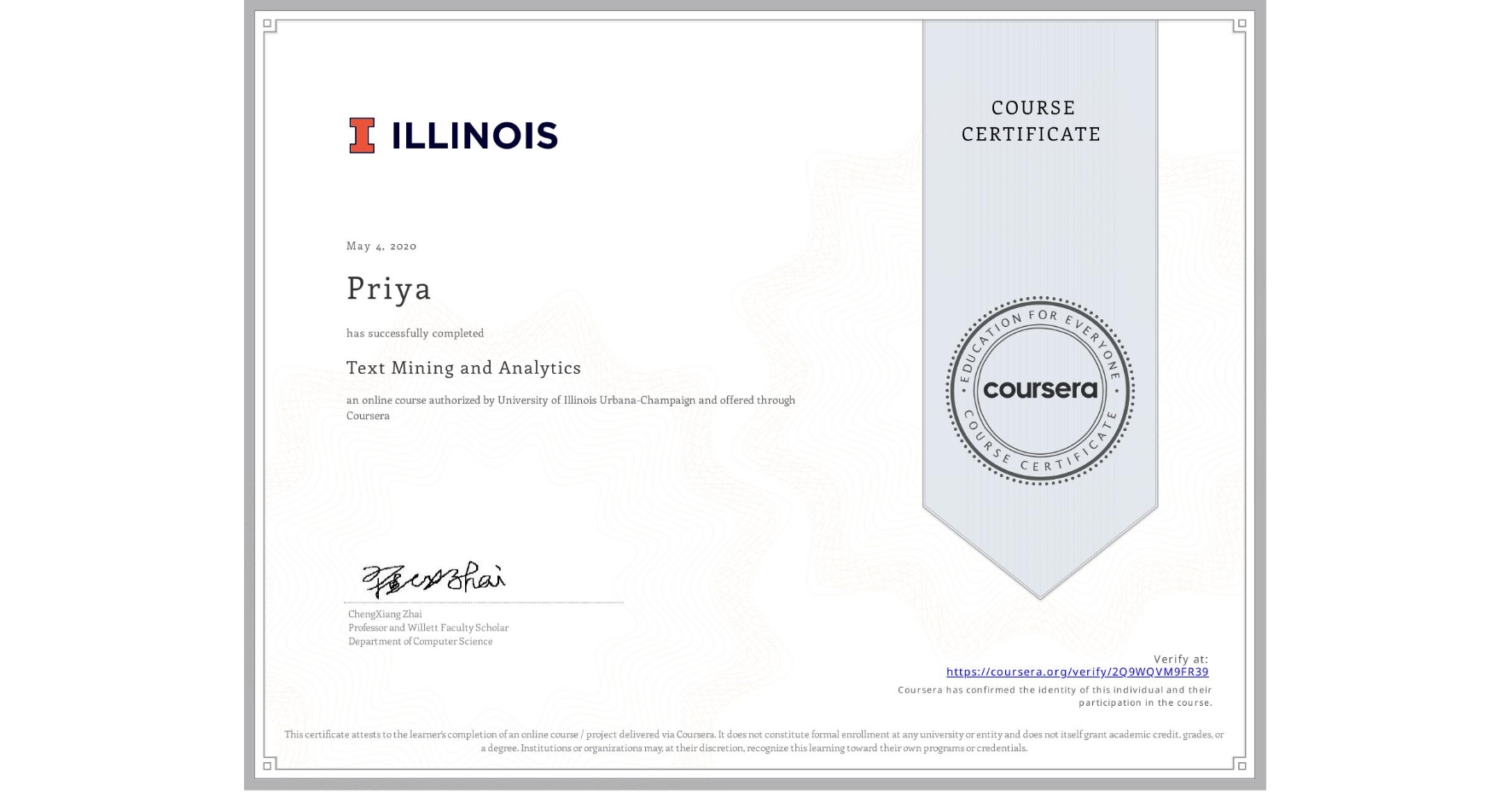 View certificate for Priya , Text Mining and Analytics, an online non-credit course authorized by University of Illinois Urbana-Champaign and offered through Coursera