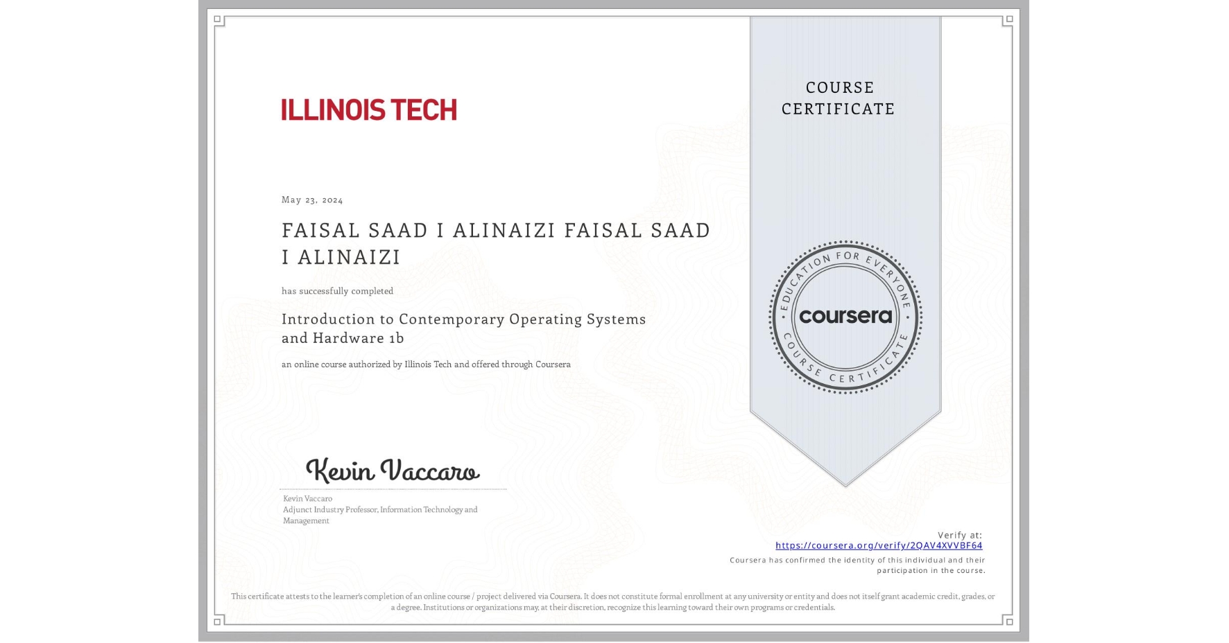 View certificate for FAISAL SAAD I ALINAIZI FAISAL SAAD I ALINAIZI, Introduction to Contemporary Operating Systems and Hardware 1b, an online non-credit course authorized by Illinois Tech and offered through Coursera