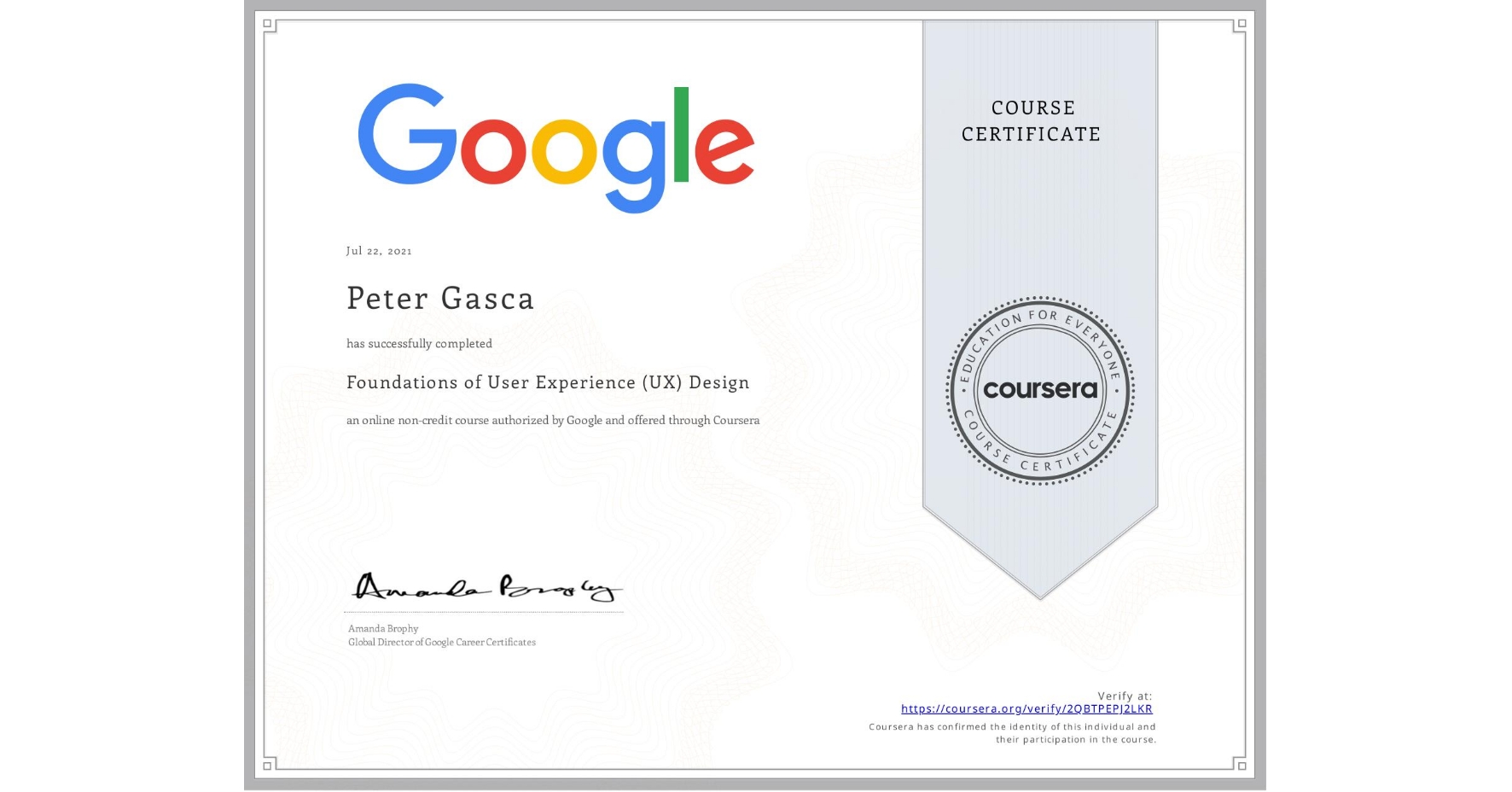 View certificate for Peter Gasca, Foundations of User Experience (UX) Design, an online non-credit course authorized by Google and offered through Coursera