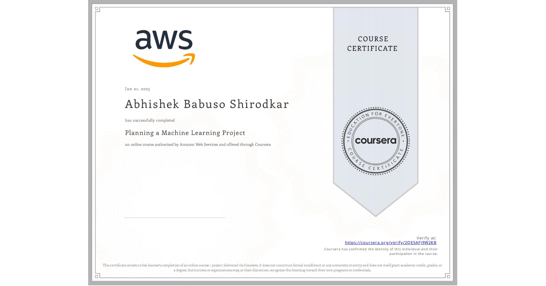 View certificate for Abhishek Babuso  Shirodkar, Planning a Machine Learning Project, an online non-credit course authorized by Amazon Web Services and offered through Coursera