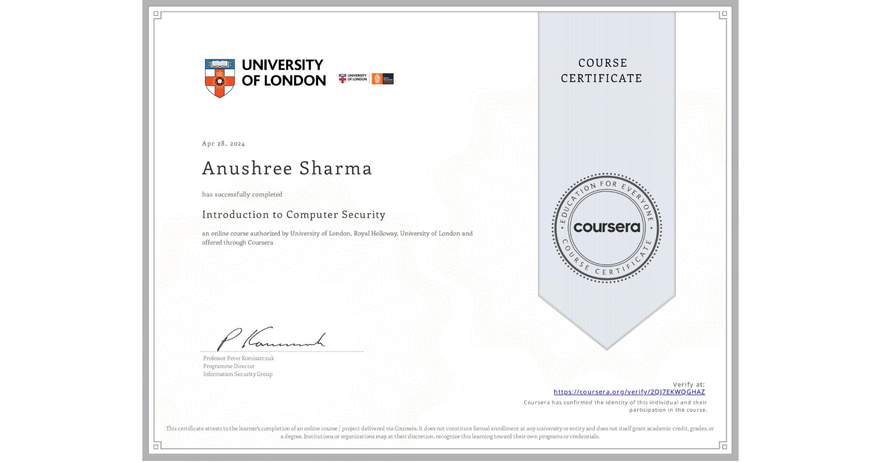 View certificate for Anushree Sharma, Introduction to Computer Security, an online non-credit course authorized by University of London & Royal Holloway, University of London and offered through Coursera