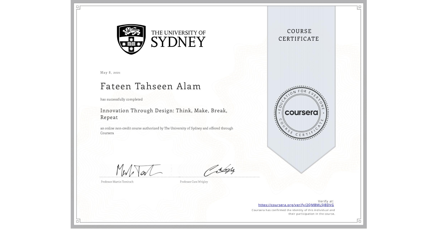 View certificate for Fateen Tahseen Alam, Innovation Through Design: Think, Make, Break, Repeat, an online non-credit course authorized by The University of Sydney and offered through Coursera