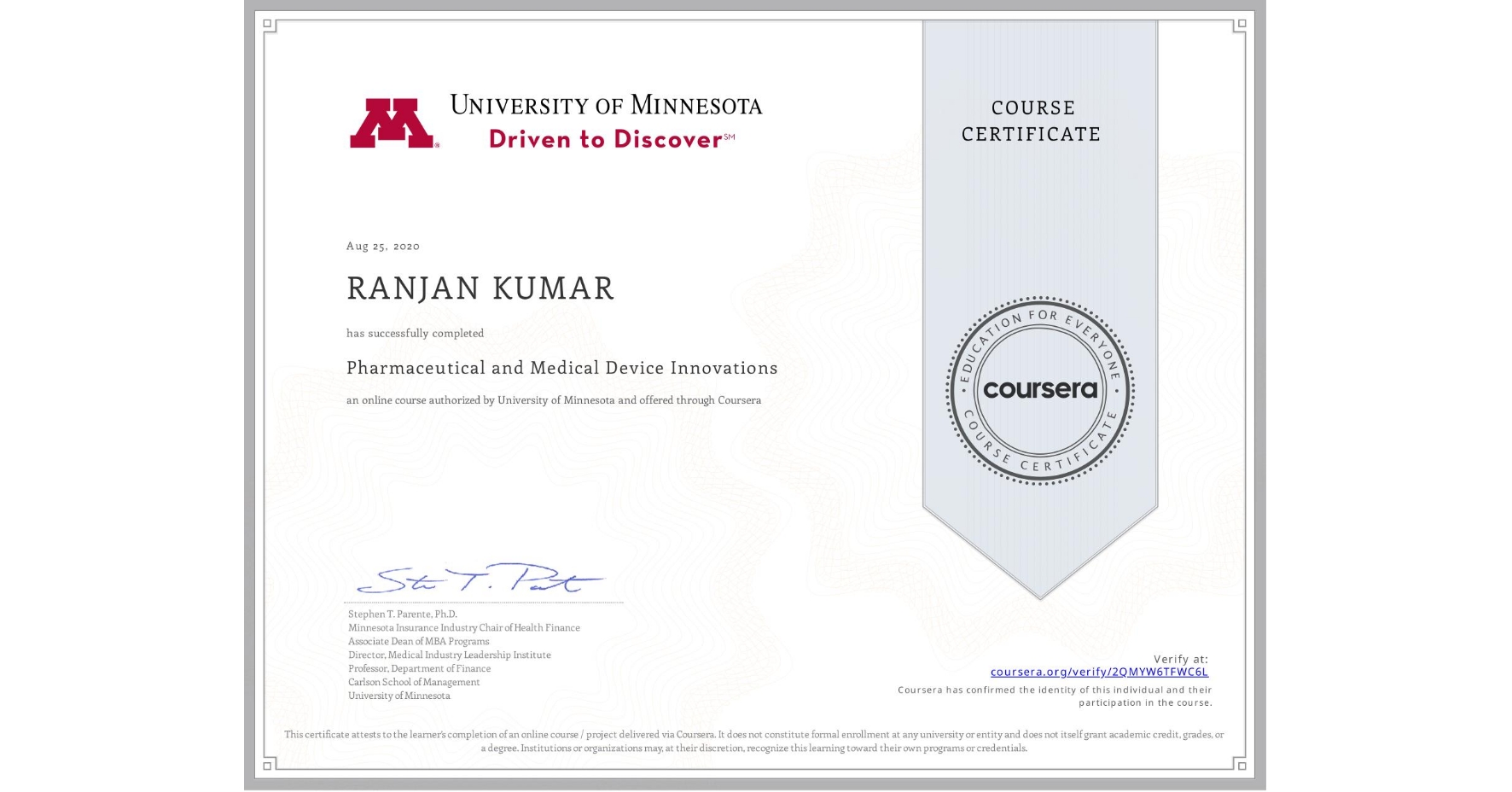 View certificate for RANJAN KUMAR, Pharmaceutical and Medical Device Innovations, an online non-credit course authorized by University of Minnesota and offered through Coursera