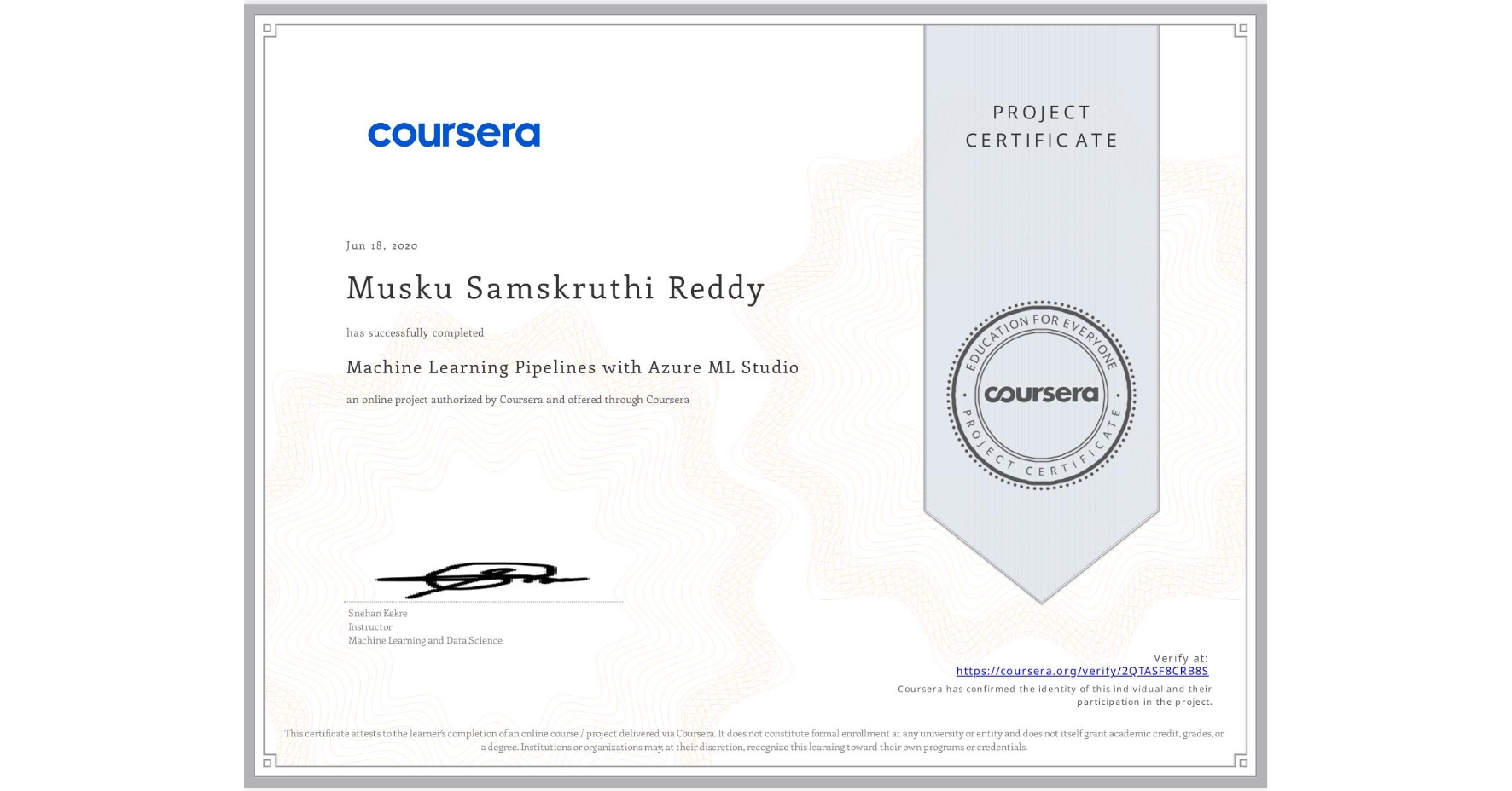 View certificate for Musku Samskruthi Reddy, Machine Learning Pipelines with Azure ML Studio, an online non-credit course authorized by Coursera and offered through Coursera