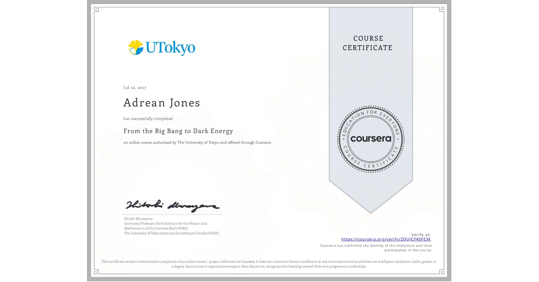 View certificate for Adrean Jones, From the Big Bang to Dark Energy, an online non-credit course authorized by The University of Tokyo and offered through Coursera