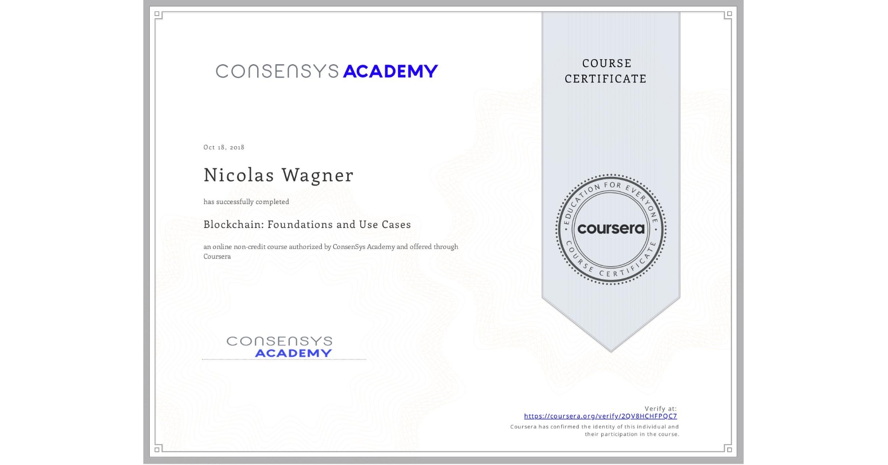 View certificate for Nicolas Wagner, Blockchain: Foundations and Use Cases, an online non-credit course authorized by ConsenSys Academy and offered through Coursera