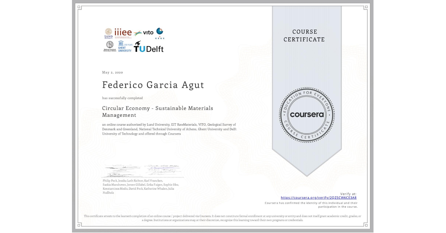 View certificate for Federico Garcia Agut, Circular Economy - Sustainable Materials Management, an online non-credit course authorized by Lund University, EIT RawMaterials, VITO, Geological Survey of Denmark and Greenland, National Technical University of Athens, Ghent University & Delft University of Technology and offered through Coursera