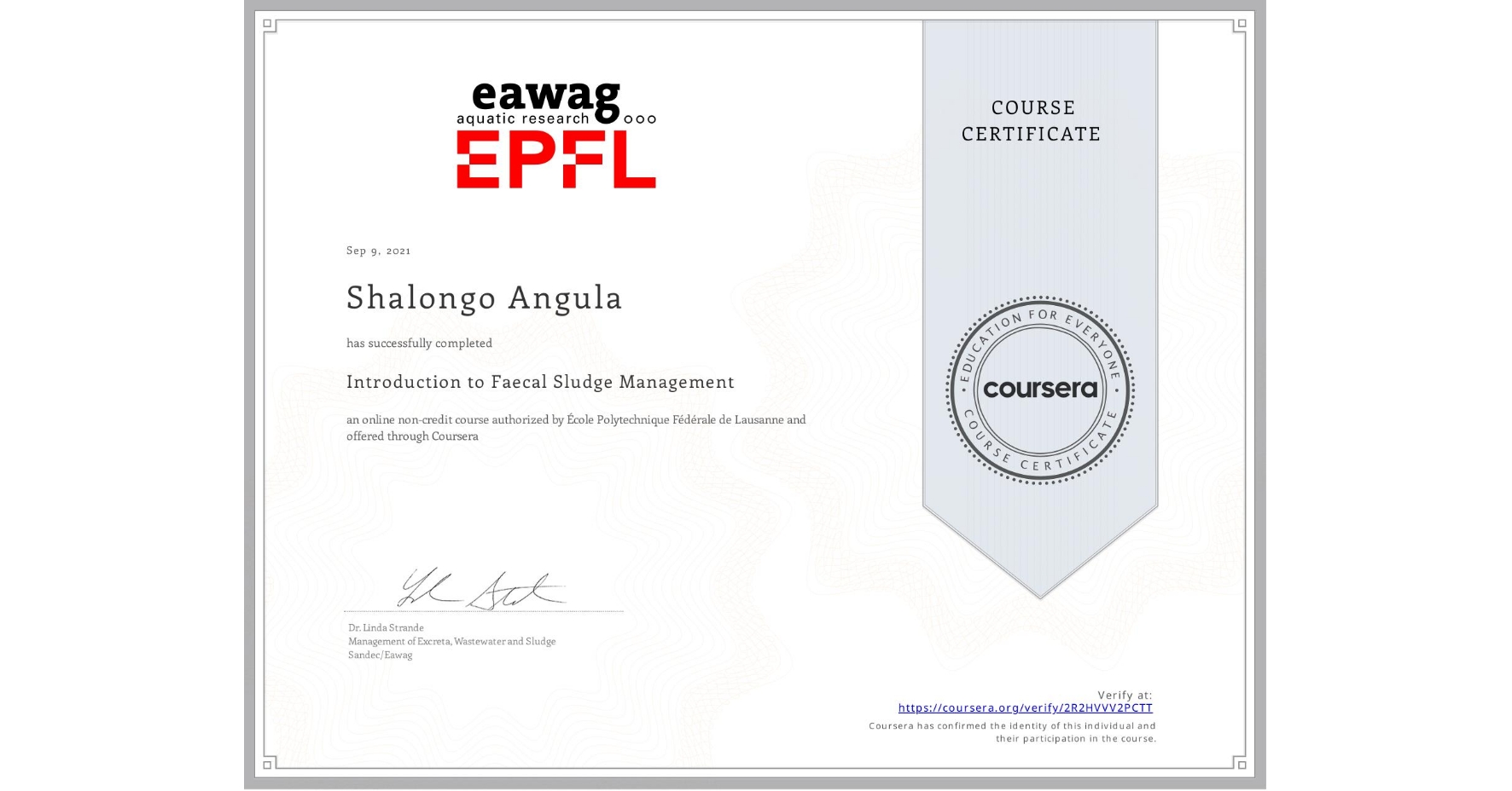 View certificate for Shalongo Angula, Introduction to Faecal Sludge Management, an online non-credit course authorized by École Polytechnique Fédérale de Lausanne and offered through Coursera