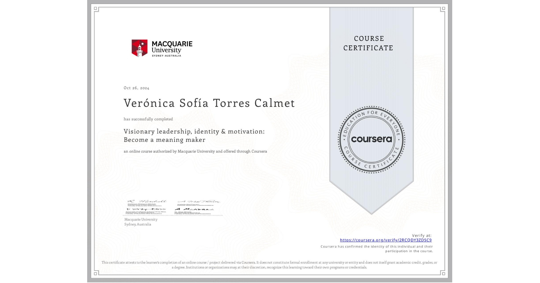View certificate for Verónica SofÃa Torres Calmet, Visionary leadership, identity & motivation: Become a meaning maker, an online non-credit course authorized by Macquarie University and offered through Coursera