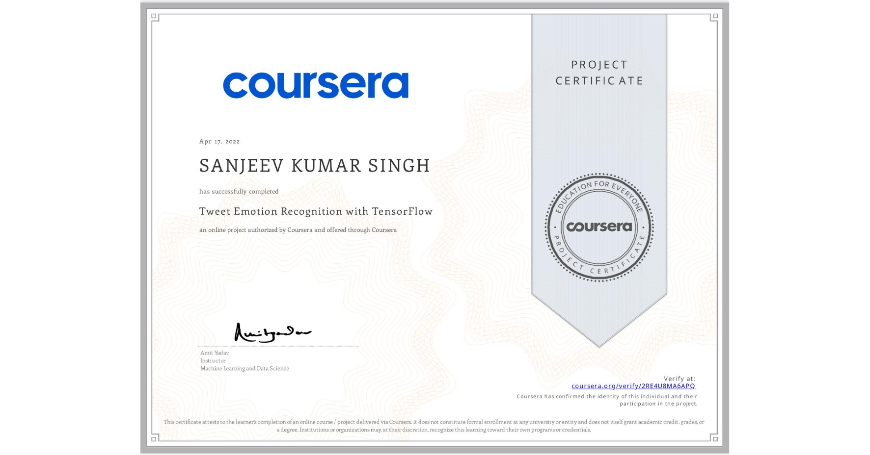 View certificate for SANJEEV KUMAR  SINGH, Tweet Emotion Recognition with TensorFlow, an online non-credit course authorized by Coursera and offered through Coursera