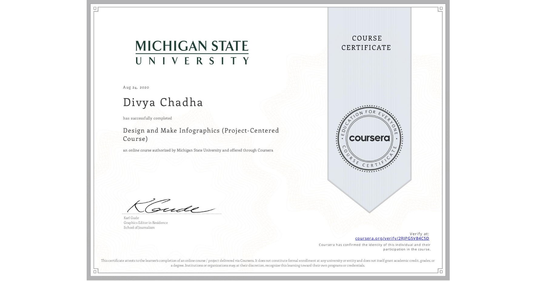 View certificate for Divya Chadha, Design and Make Infographics (Project-Centered Course), an online non-credit course authorized by Michigan State University and offered through Coursera