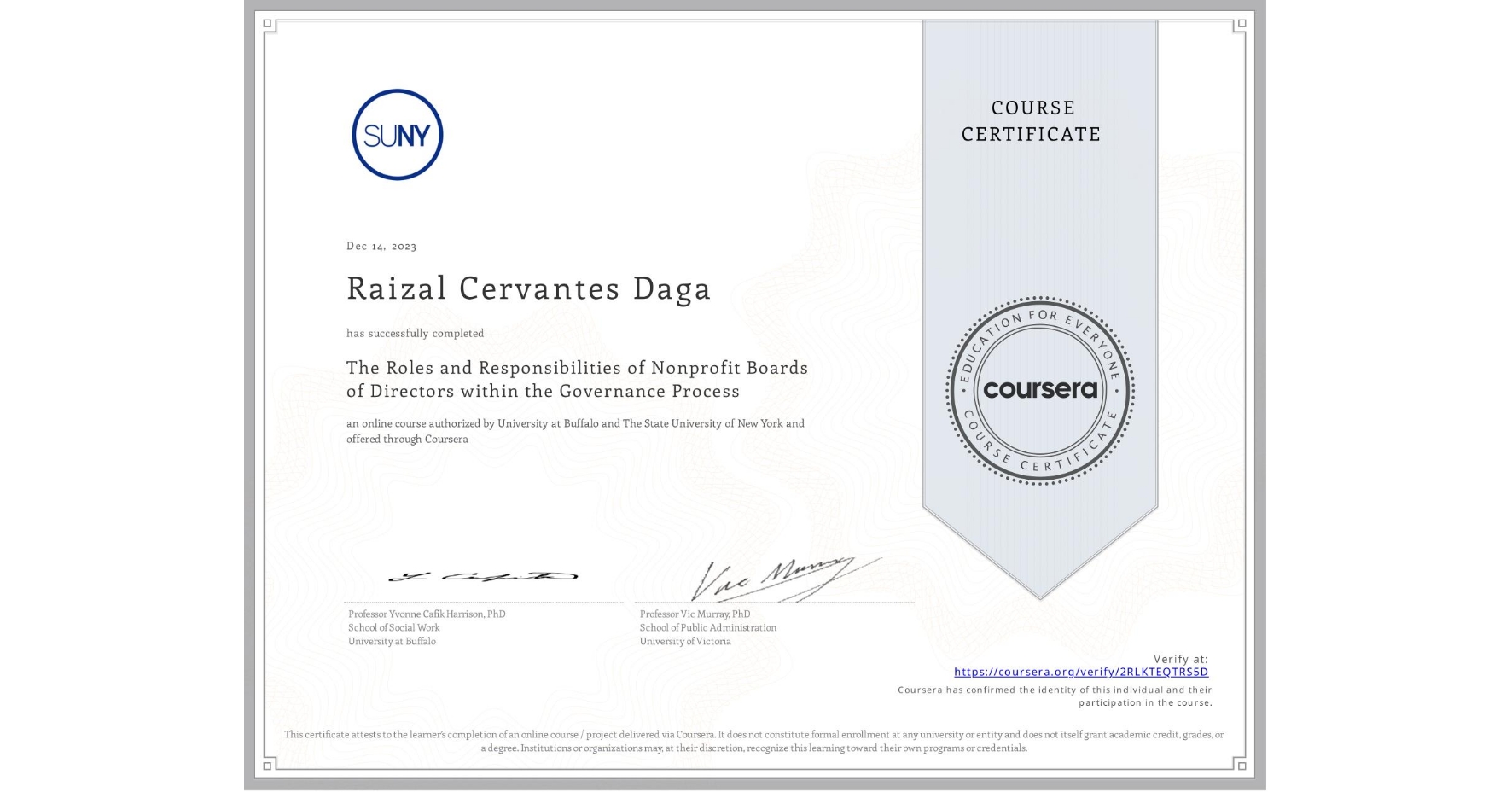 View certificate for Raizal Cervantes Daga, The Roles and Responsibilities of Nonprofit Boards of Directors within the Governance Process, an online non-credit course authorized by University at Buffalo & The State University of New York and offered through Coursera