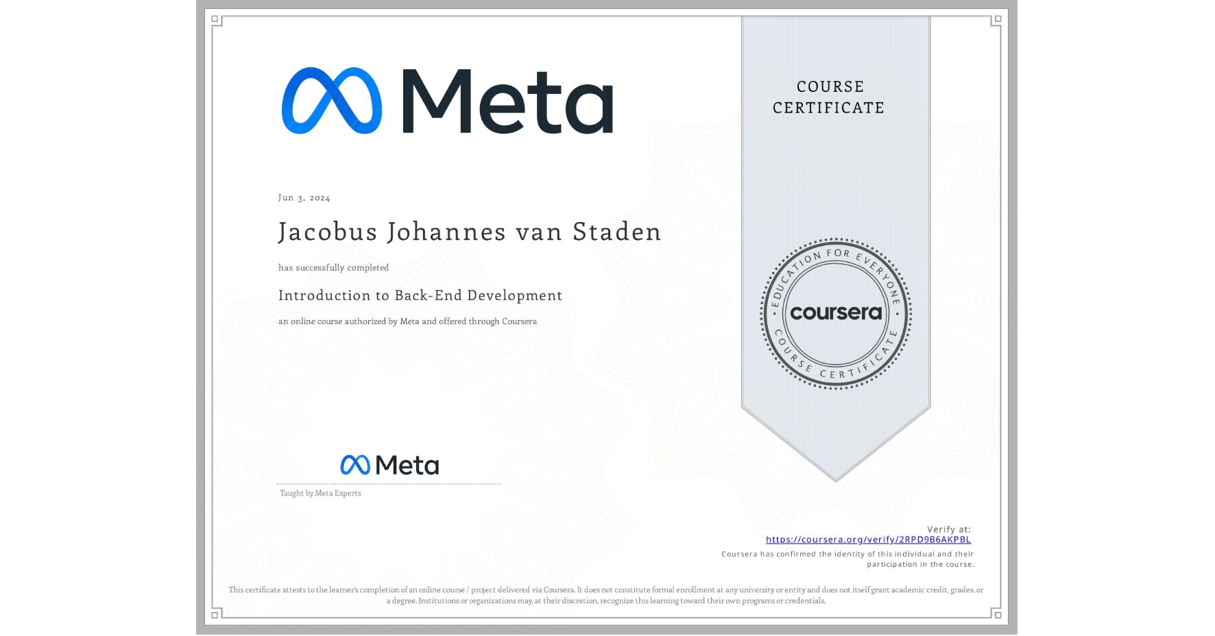 View certificate for Jacobus Johannes van Staden, Introduction to Back-End Development, an online non-credit course authorized by Meta and offered through Coursera