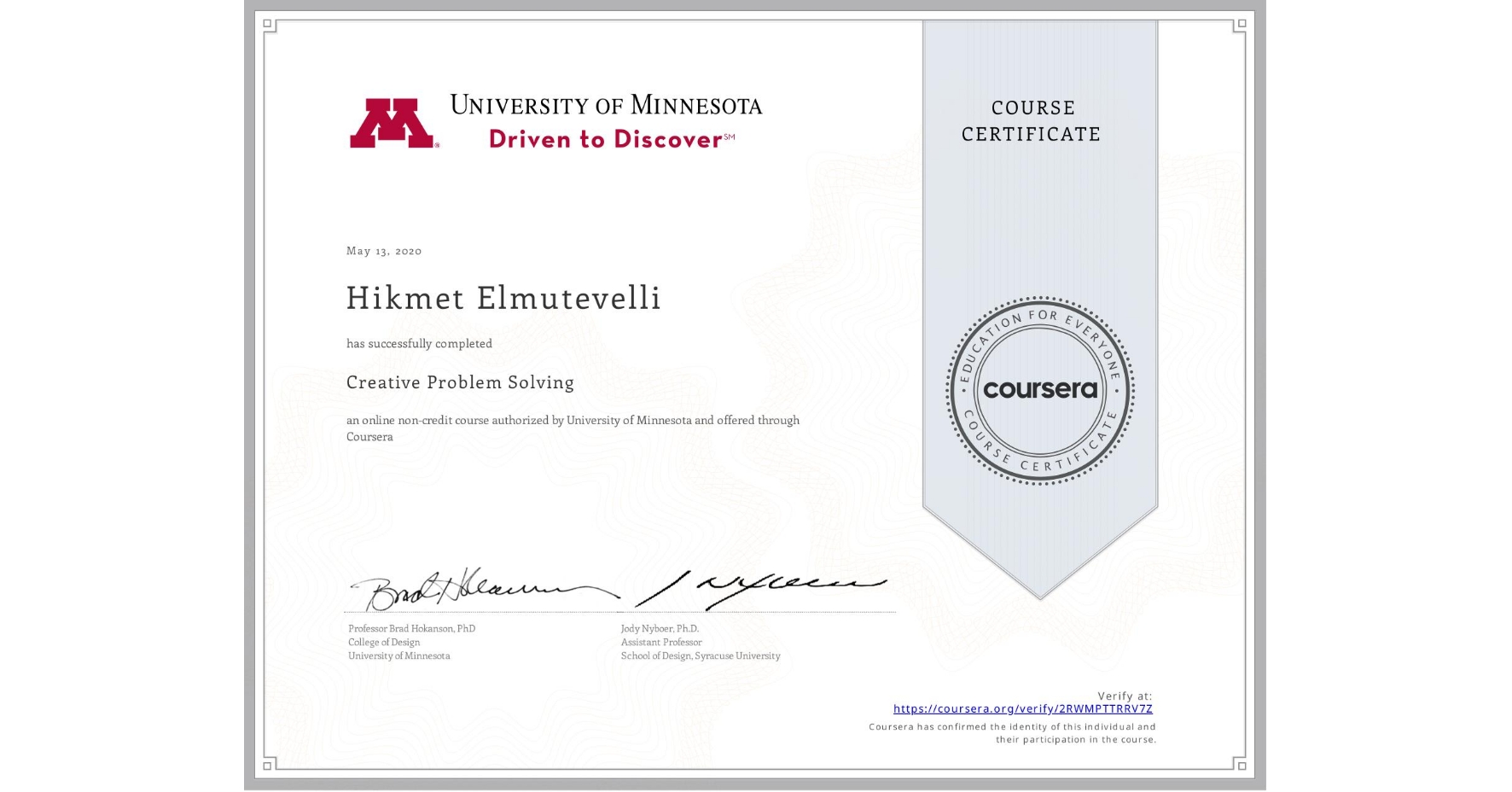 View certificate for Hikmet Elmutevelli, Creative Problem Solving, an online non-credit course authorized by University of Minnesota and offered through Coursera