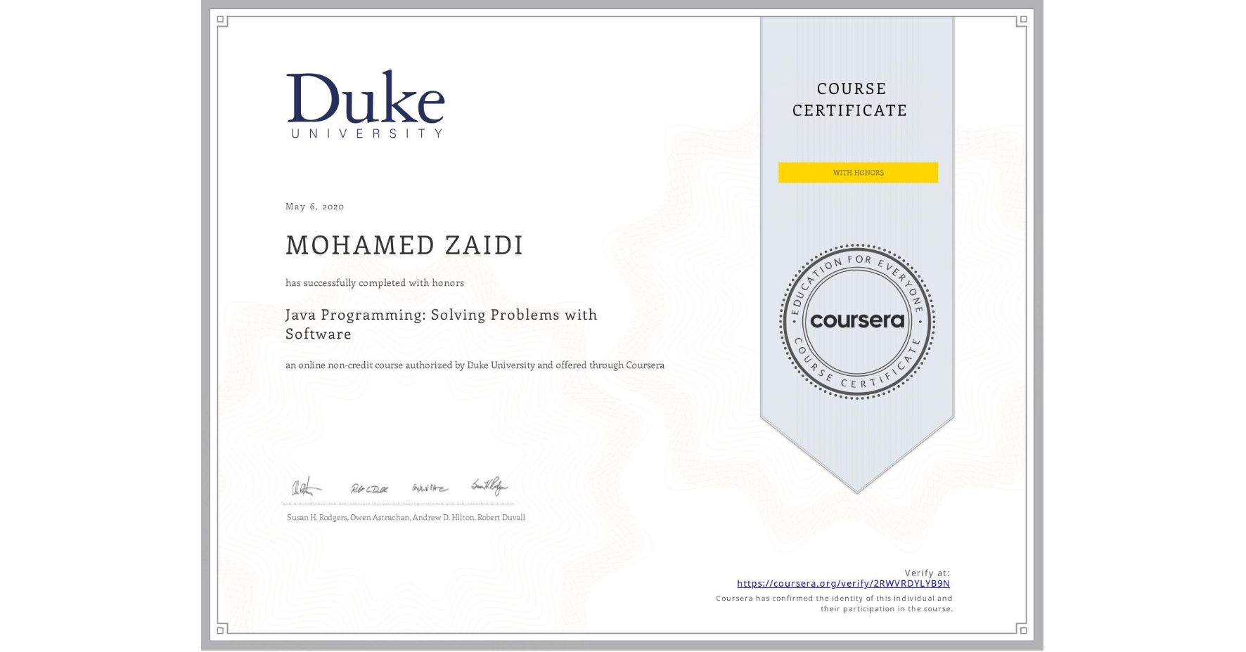 View certificate for MOHAMED ZAIDI, Java Programming: Solving Problems with Software, an online non-credit course authorized by Duke University and offered through Coursera