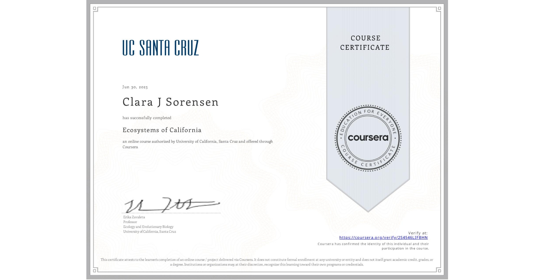 View certificate for Clara J Sorensen, Ecosystems of California, an online non-credit course authorized by University of California, Santa Cruz and offered through Coursera