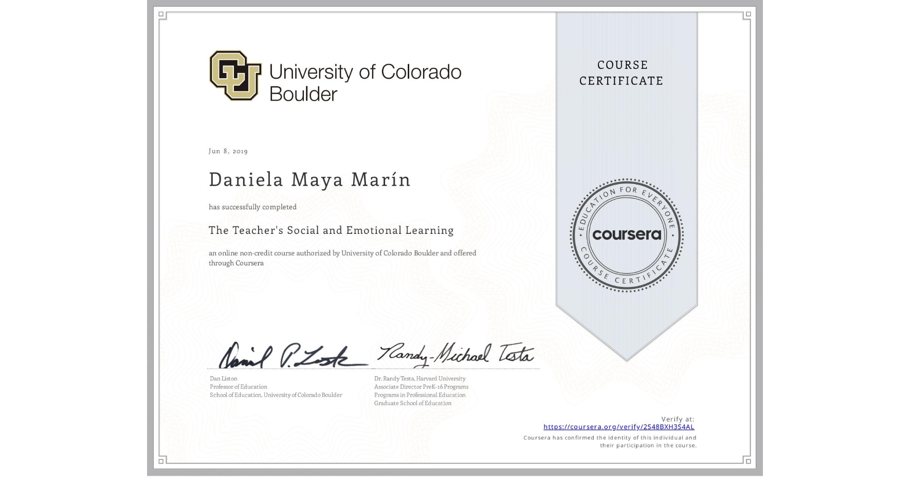 View certificate for Daniela Maya Marín, The Teacher's Social and Emotional Learning, an online non-credit course authorized by University of Colorado Boulder and offered through Coursera