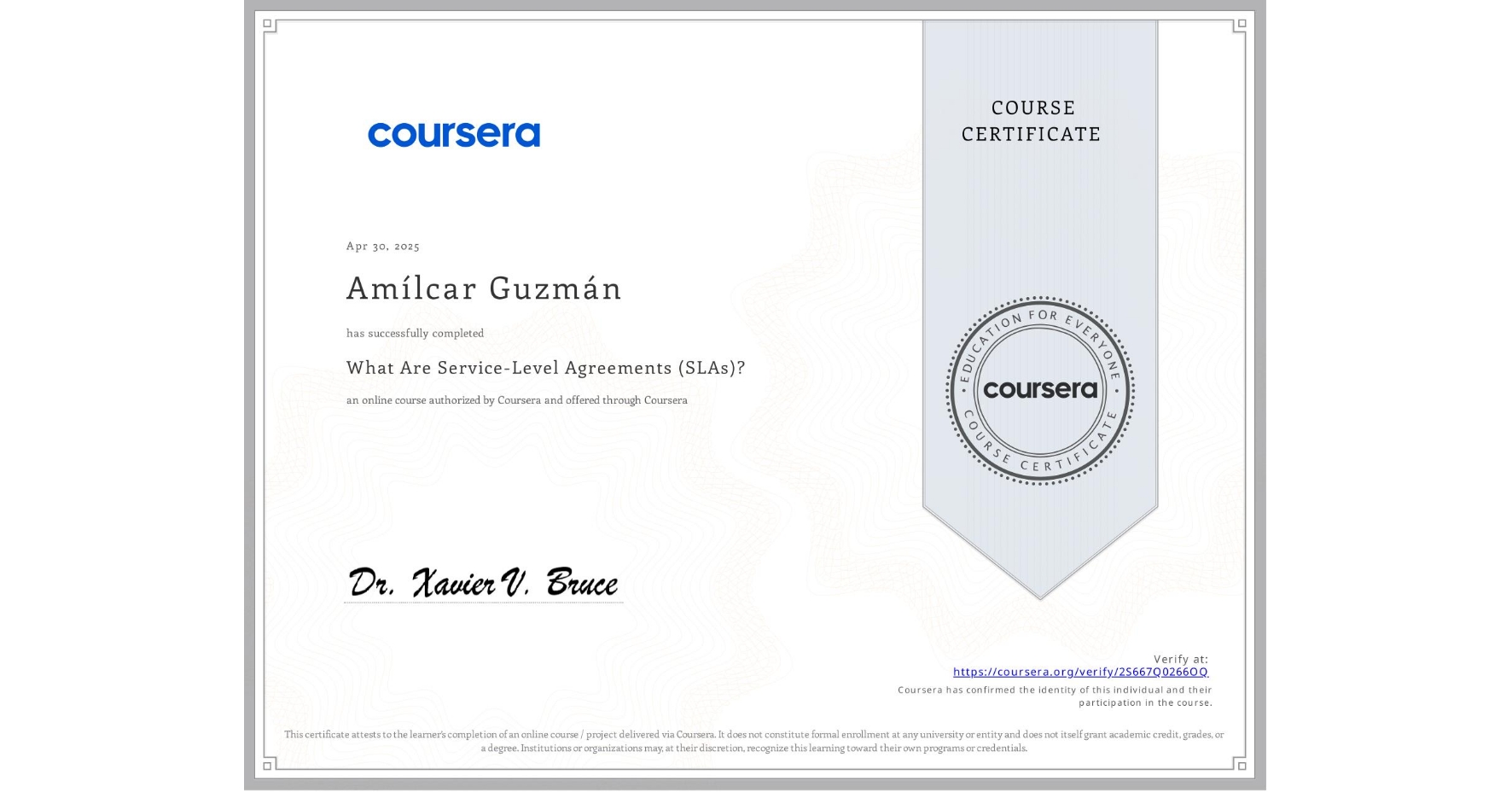 View certificate for AmÃlcar Guzmán, What Are Service-Level Agreements (SLAs)?, an online non-credit course authorized by Coursera and offered through Coursera