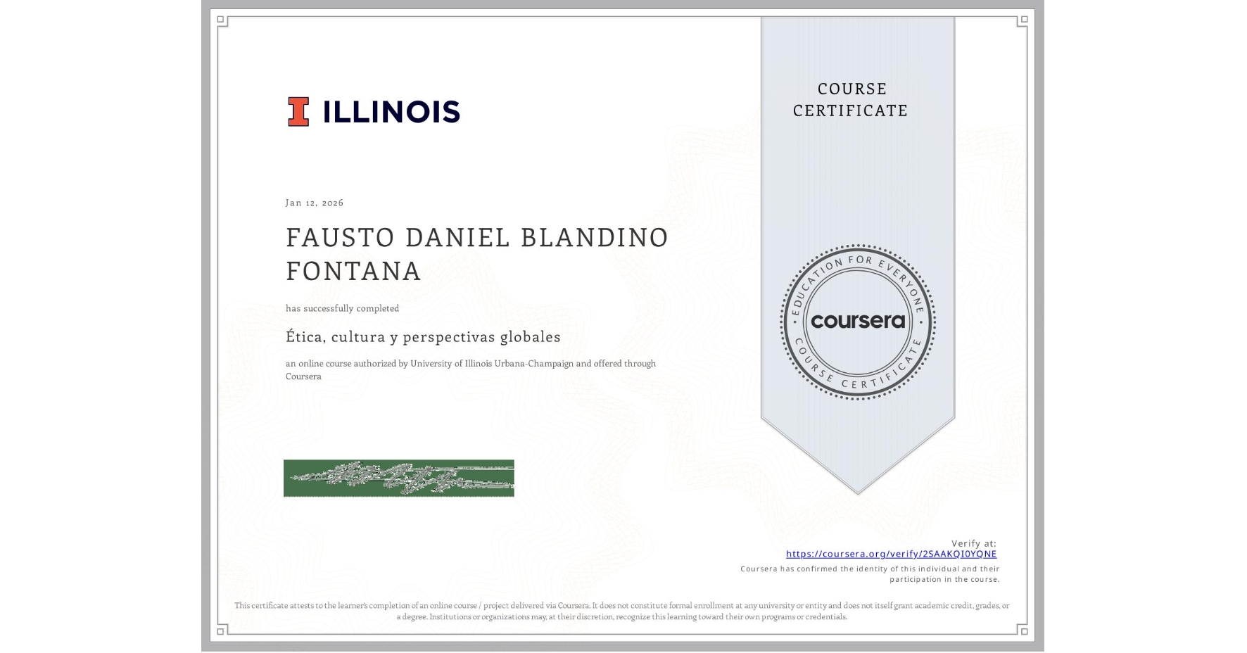 View certificate for FAUSTO DANIEL BLANDINO FONTANA, Ética, cultura y perspectivas globales, an online non-credit course authorized by University of Illinois Urbana-Champaign and offered through Coursera